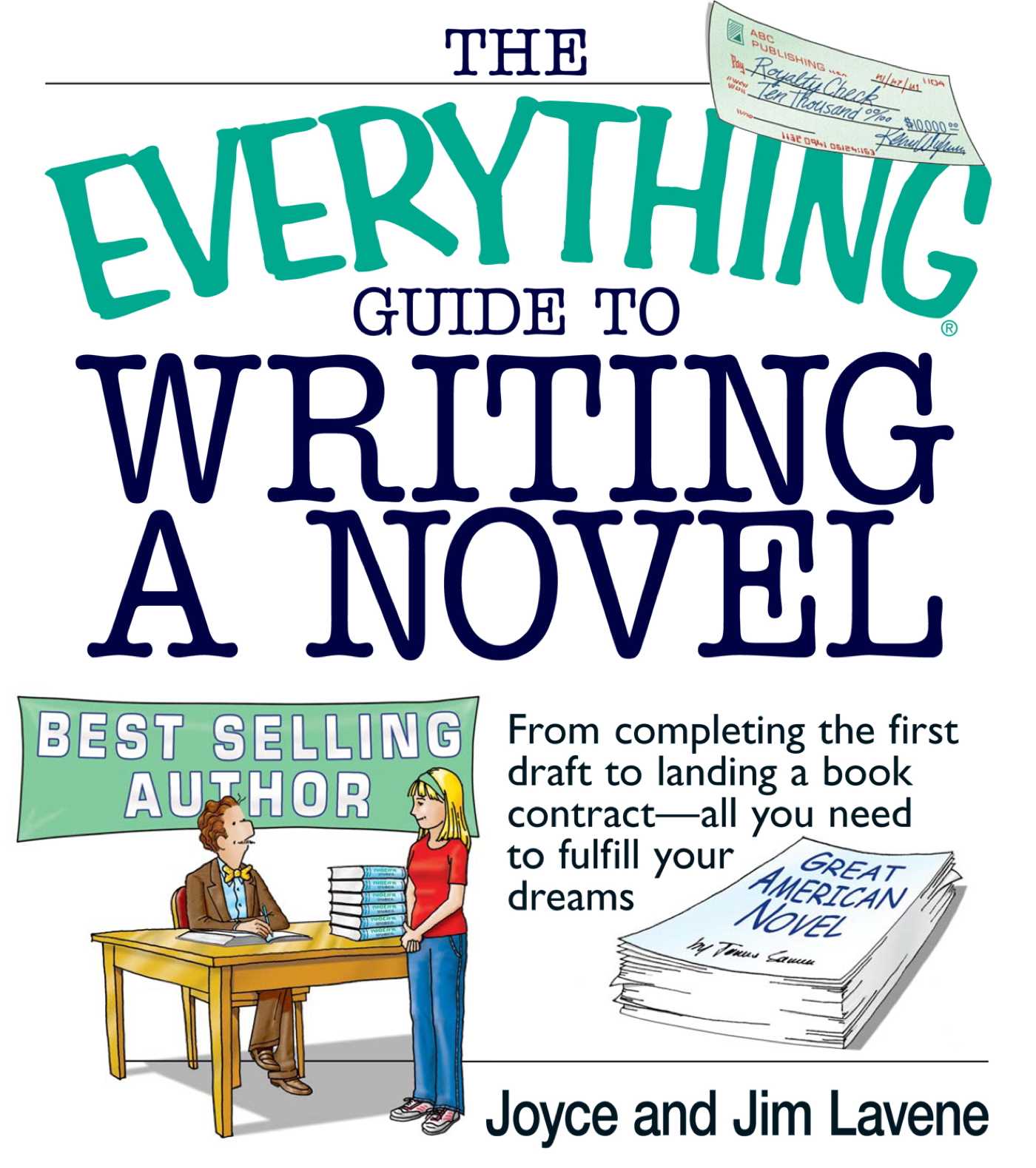 Everything Guide To Writing A Novel: From completing the first draft to landing a book contract--all you need to fulfill your dreams
