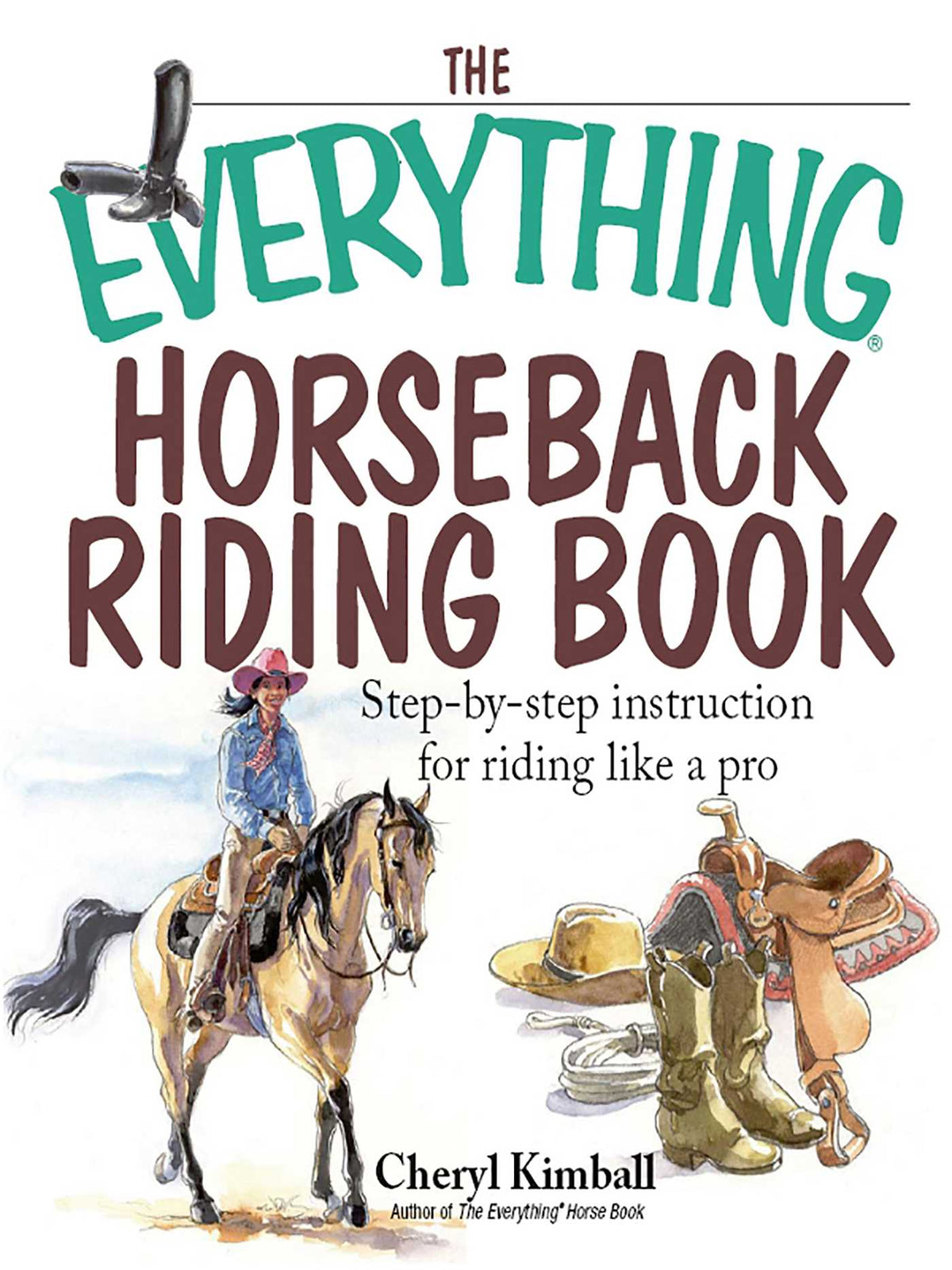 Everything Horseback Riding Book: Step-by-step Instruction to Riding Like a Pro