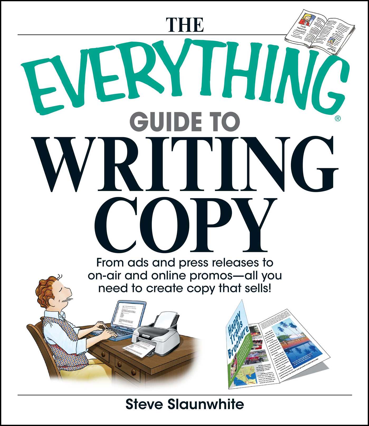 Everything Guide To Writing Copy: From Ads and Press Release to On-Air and Online Promos--All You Need to Create Copy That Sells