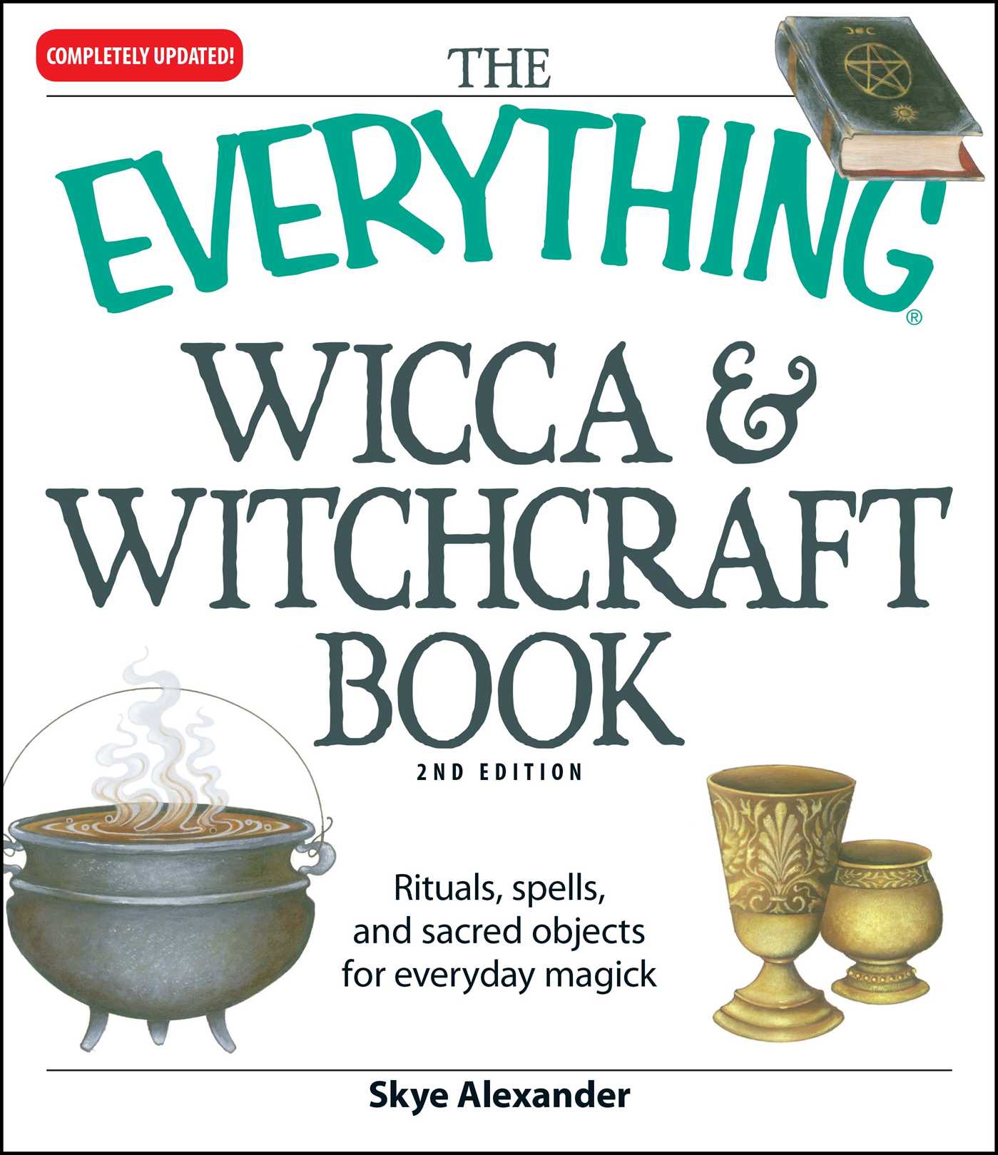 Everything Wicca and Witchcraft Book: Rituals, spells, and sacred objects for everyday magick