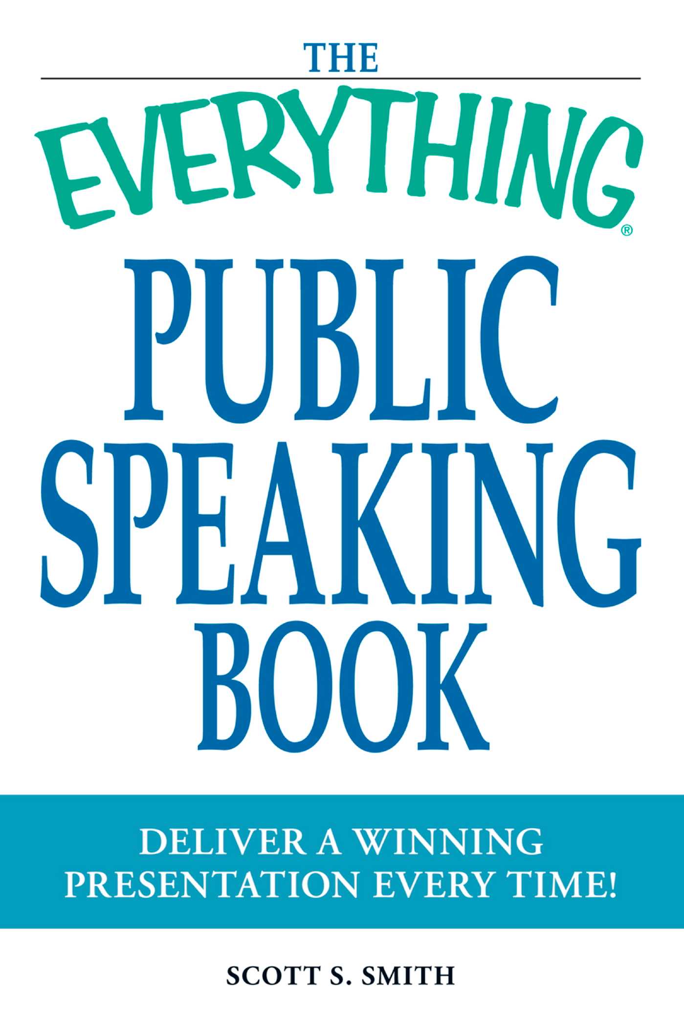 Everything Public Speaking Book: Deliver a winning presentation every time!