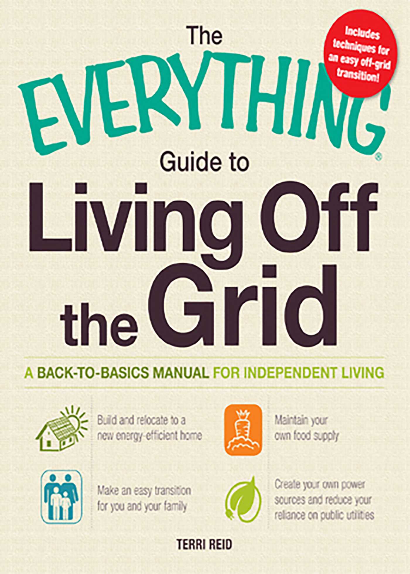 Everything Guide to Living Off the Grid: A back-to-basics manual for independent living