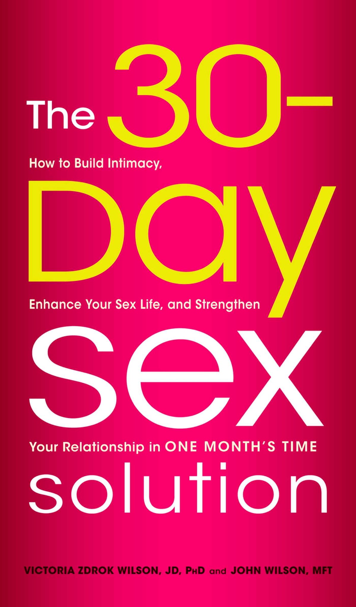 30-Day Sex Solution: How to Build Intimacy, Enhance Your Sex Life, and Strengthen Your Relationship in One Month's Time