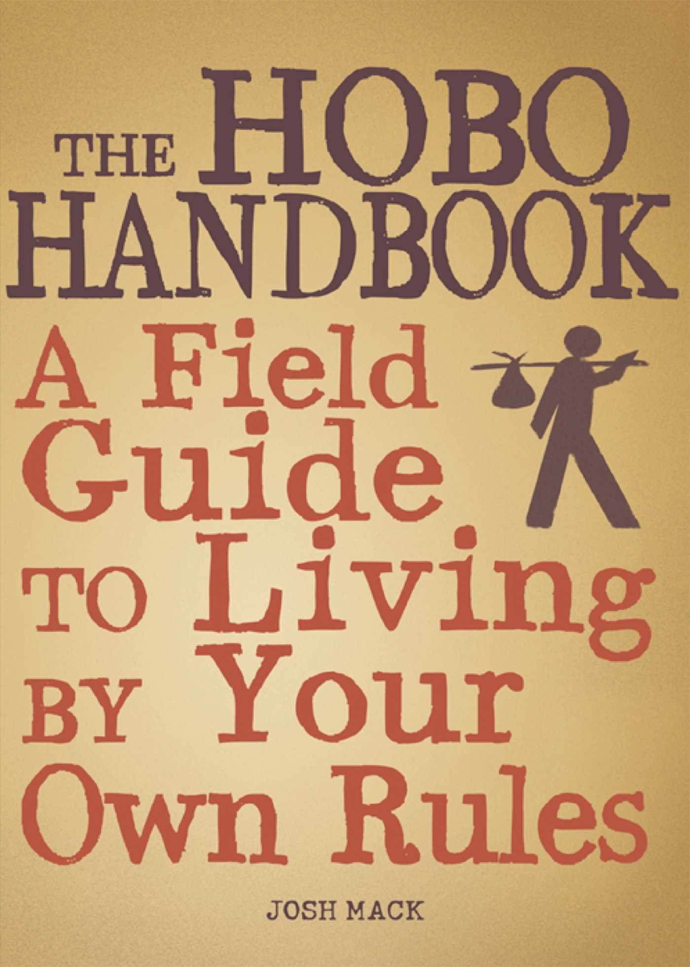 Hobo Handbook: A Field Guide to Living by Your Own Rules