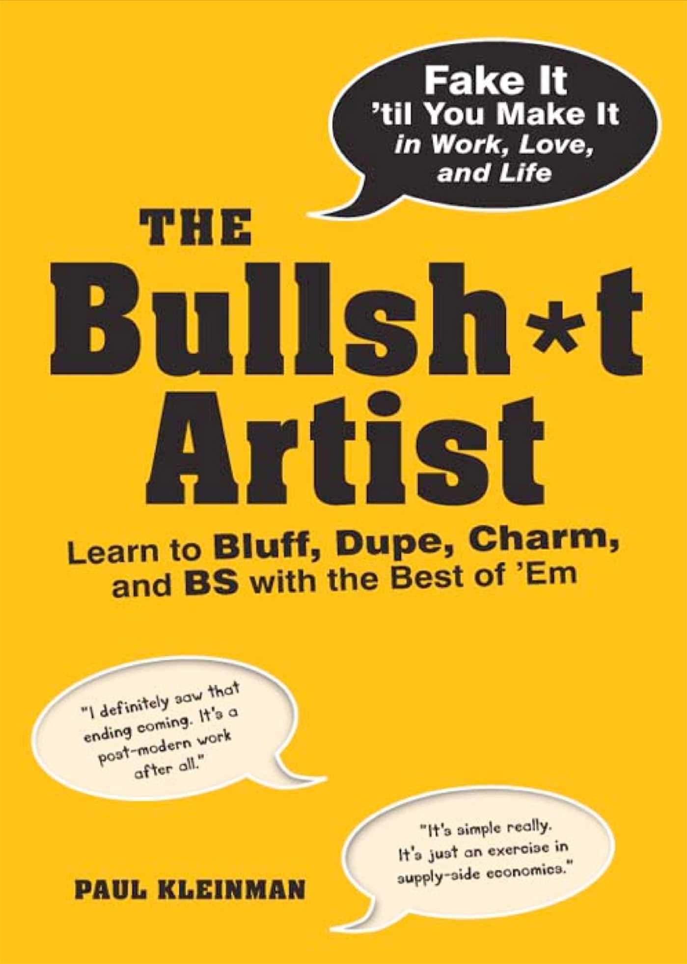 Bullsh*t Artist: Learn to Bluff, Dupe, Charm, and BS with the Best of 'Em