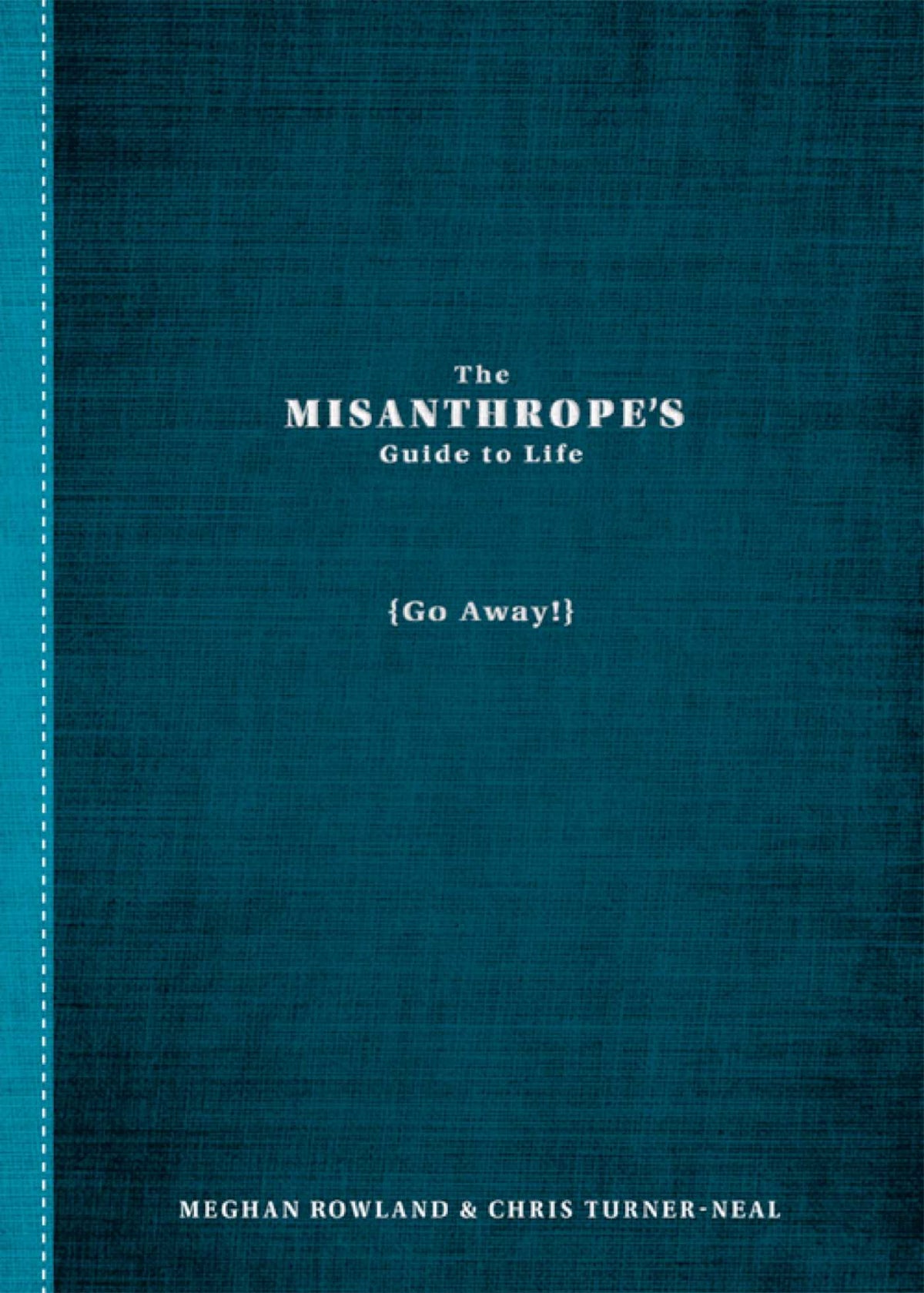 Misanthrope's Guide to Life: (Go Away!)