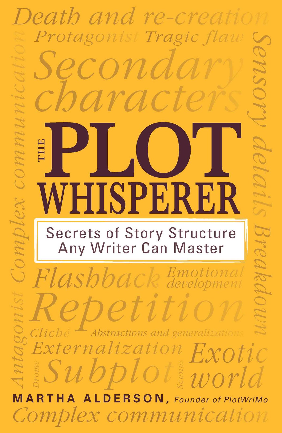 Plot Whisperer: Secrets of Story Structure Any Writer Can Master