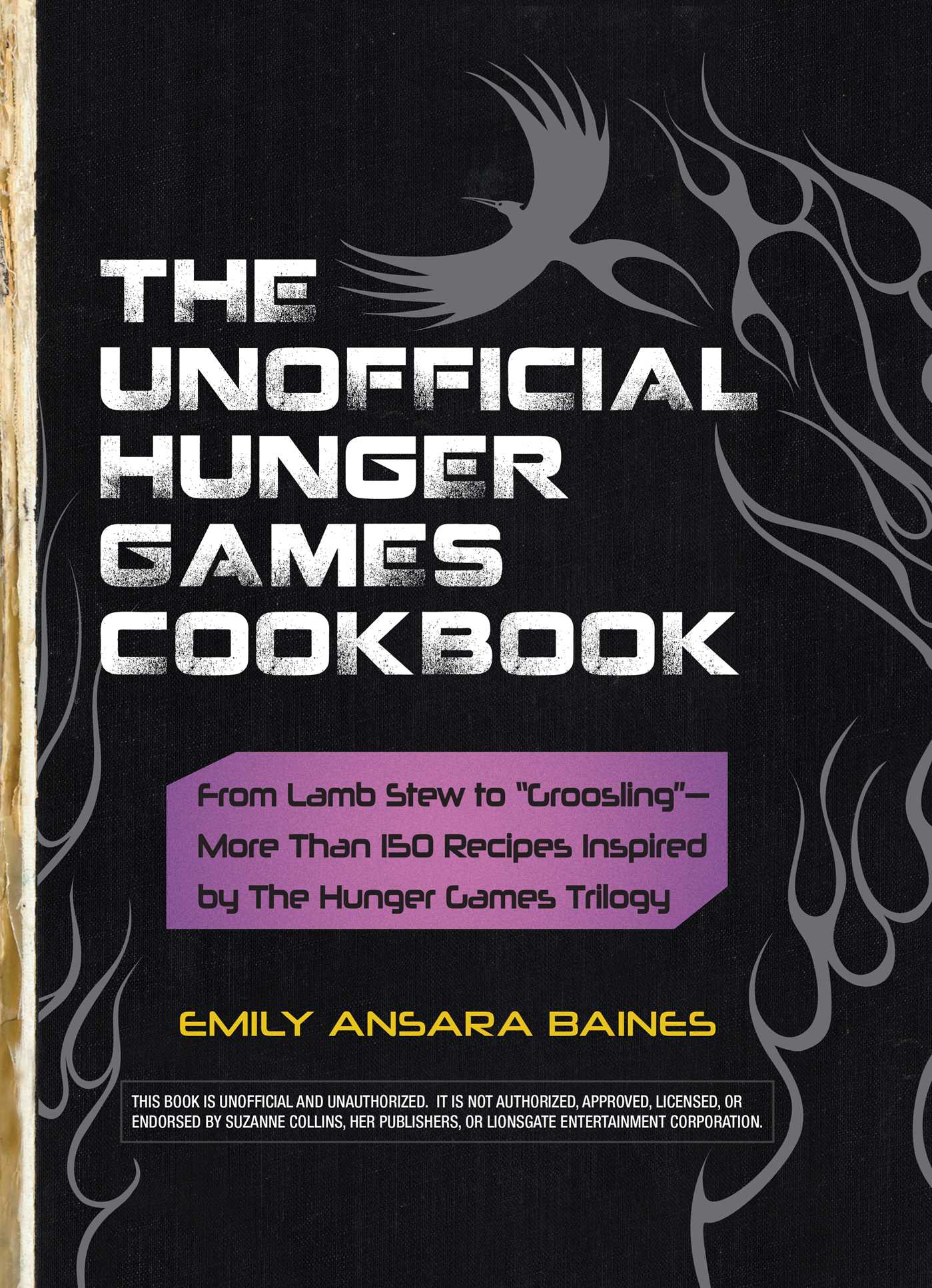 Unofficial Hunger Games Cookbook: From Lamb Stew to "Groosling" - More than 150 Recipes Inspired by The Hunger Games Trilogy