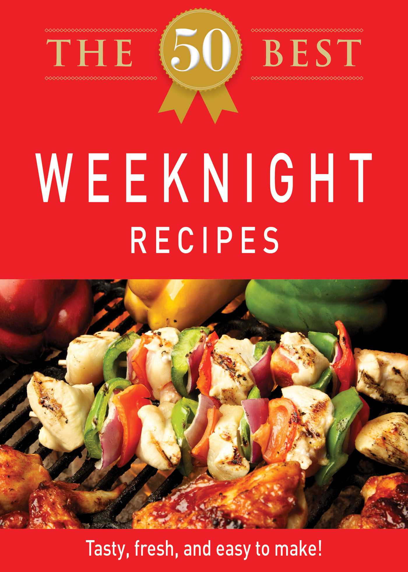 50 Best Weeknight Recipes: Tasty, fresh, and easy to make!