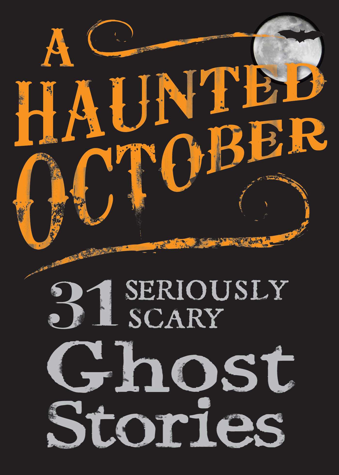 Haunted October: 31 Seriously Scary Ghost Stories