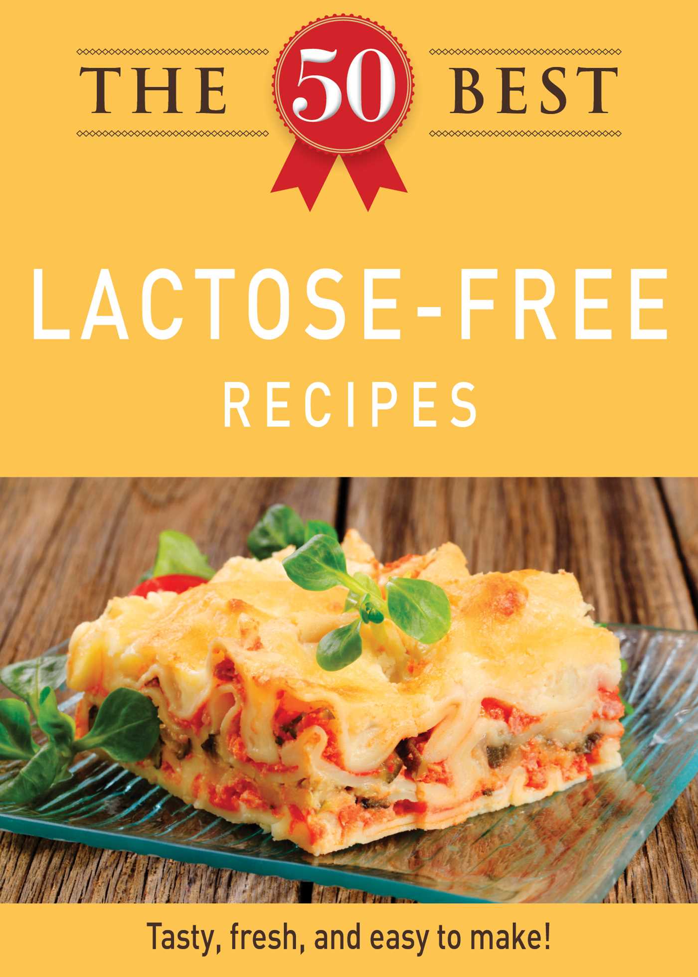 50 Best Lactose-Free Recipes: Tasty, fresh, and easy to make!