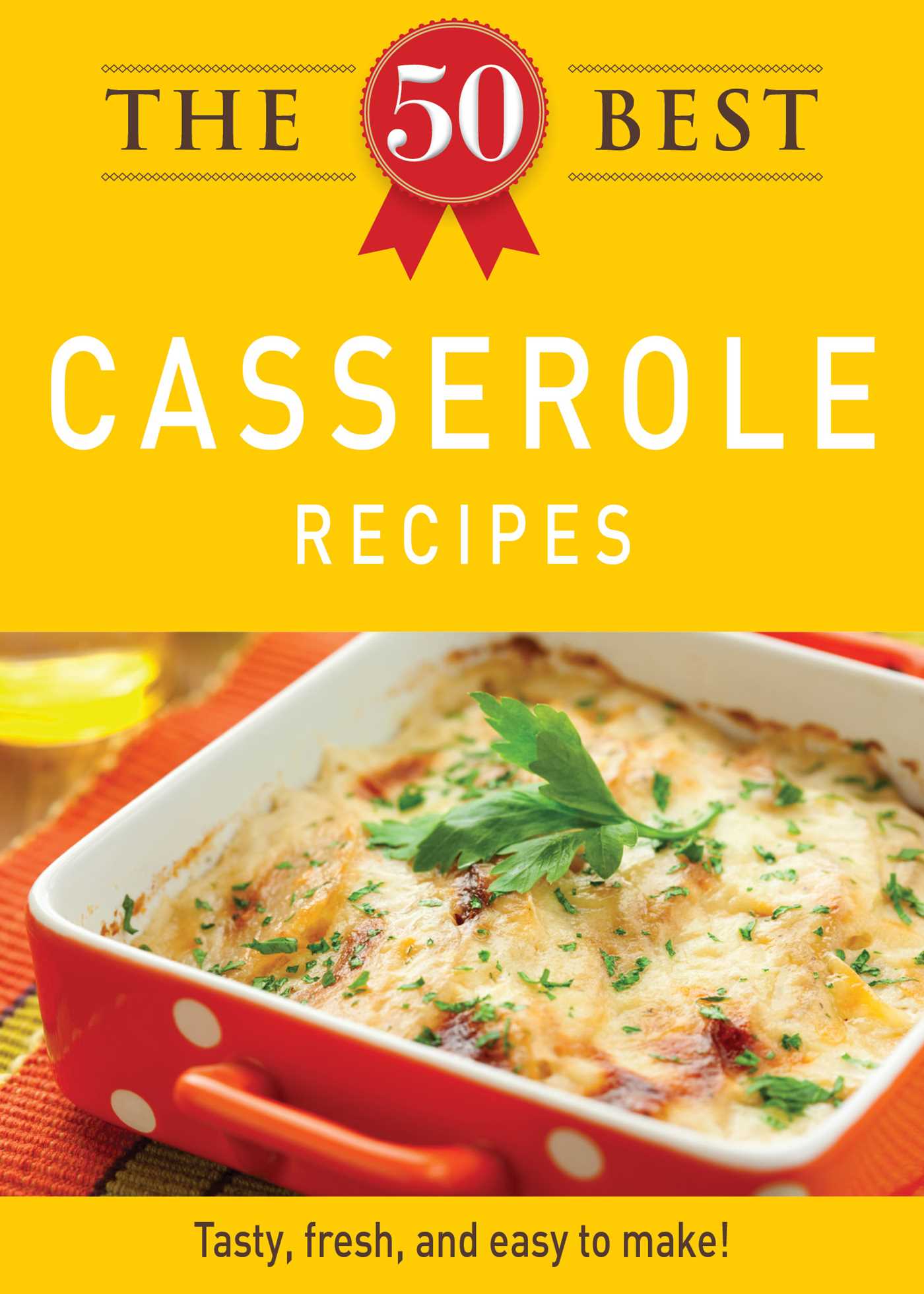 50 Best Casserole Recipes: Tasty, fresh, and easy to make!