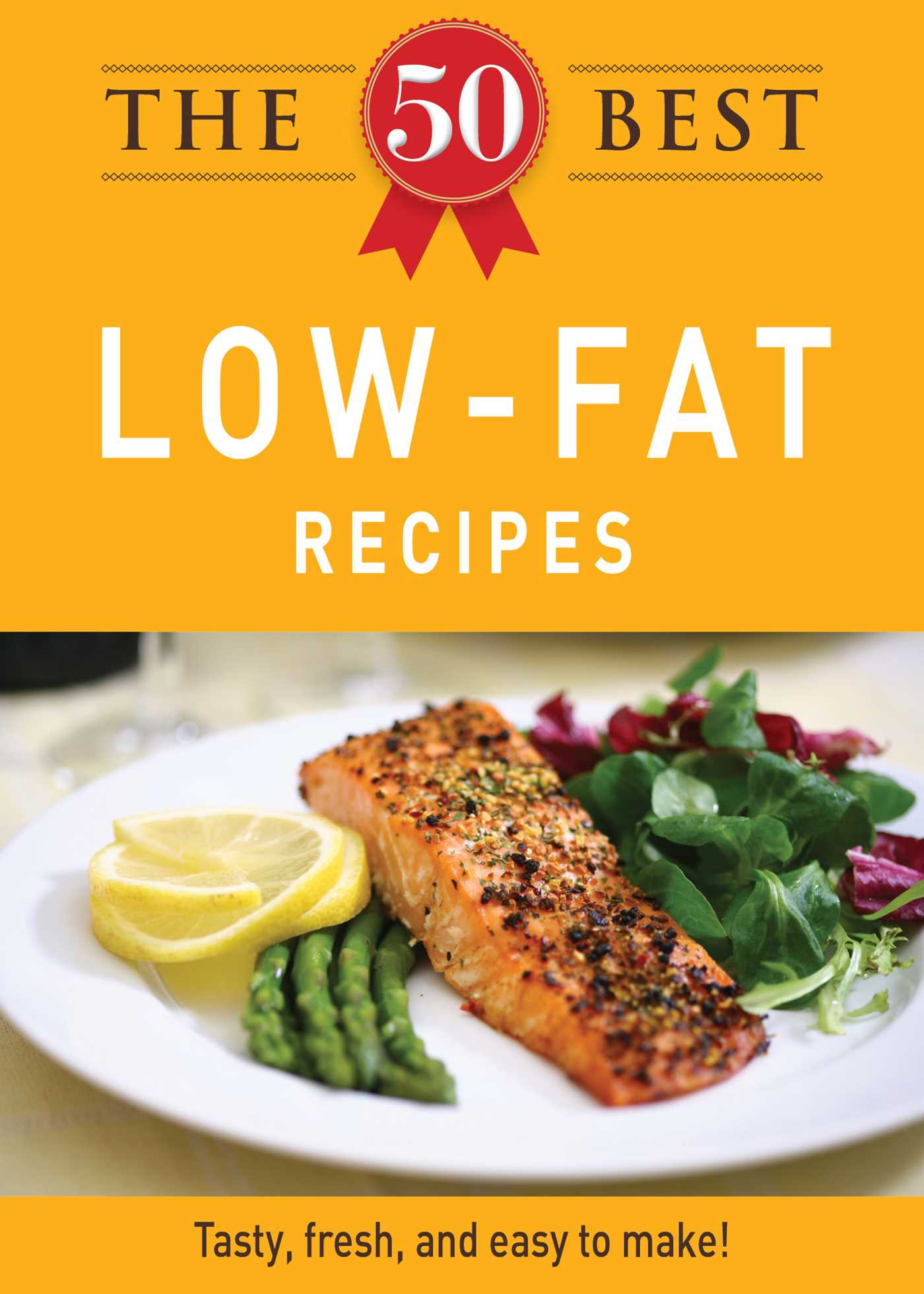 50 Best Low-Fat Recipes: Tasty, fresh, and easy to make!
