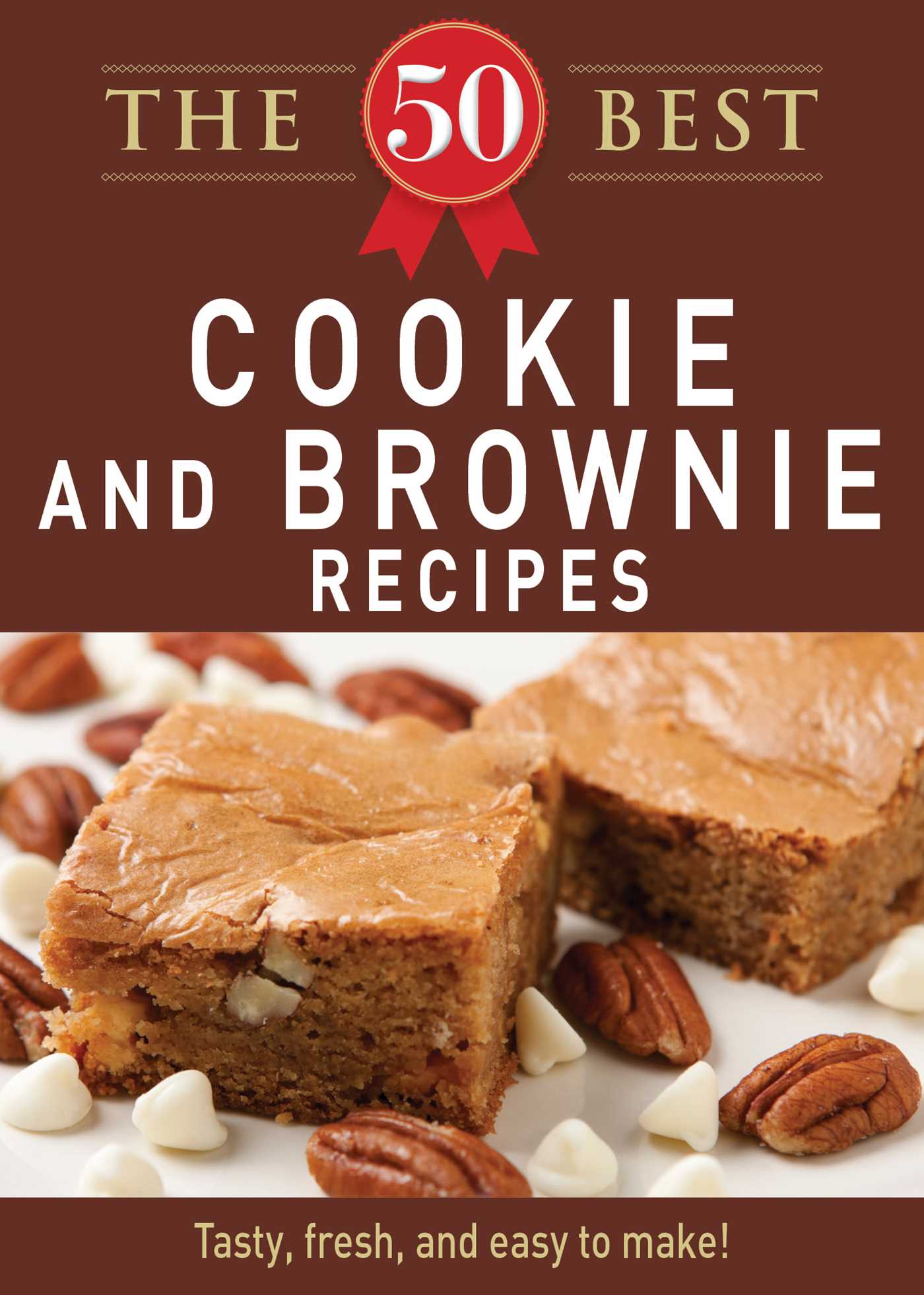 50 Best Cookies and Brownies Recipes: Tasty, fresh, and easy to make!