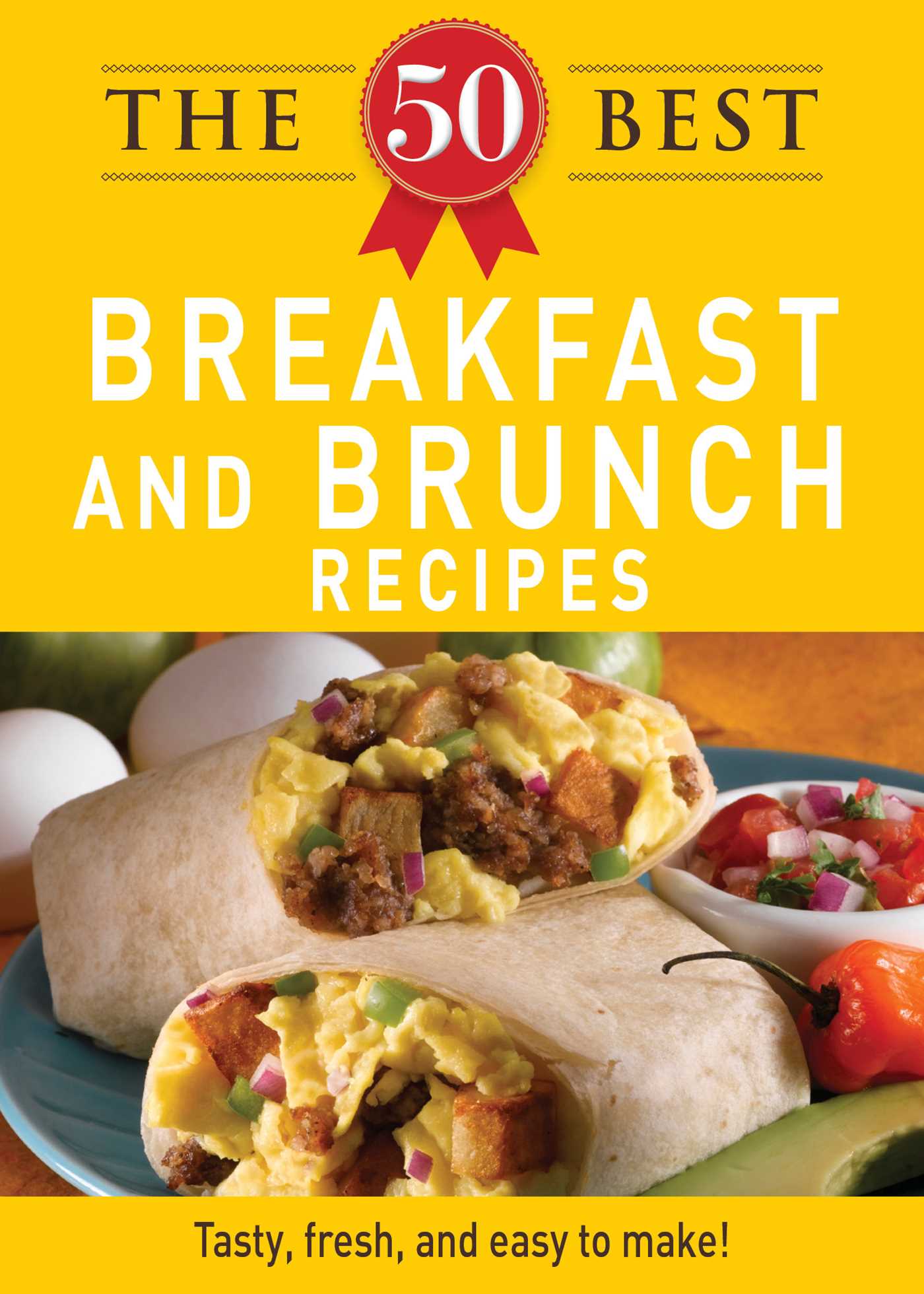 50 Best Breakfast and Brunch Recipes: Tasty, fresh, and easy to make!