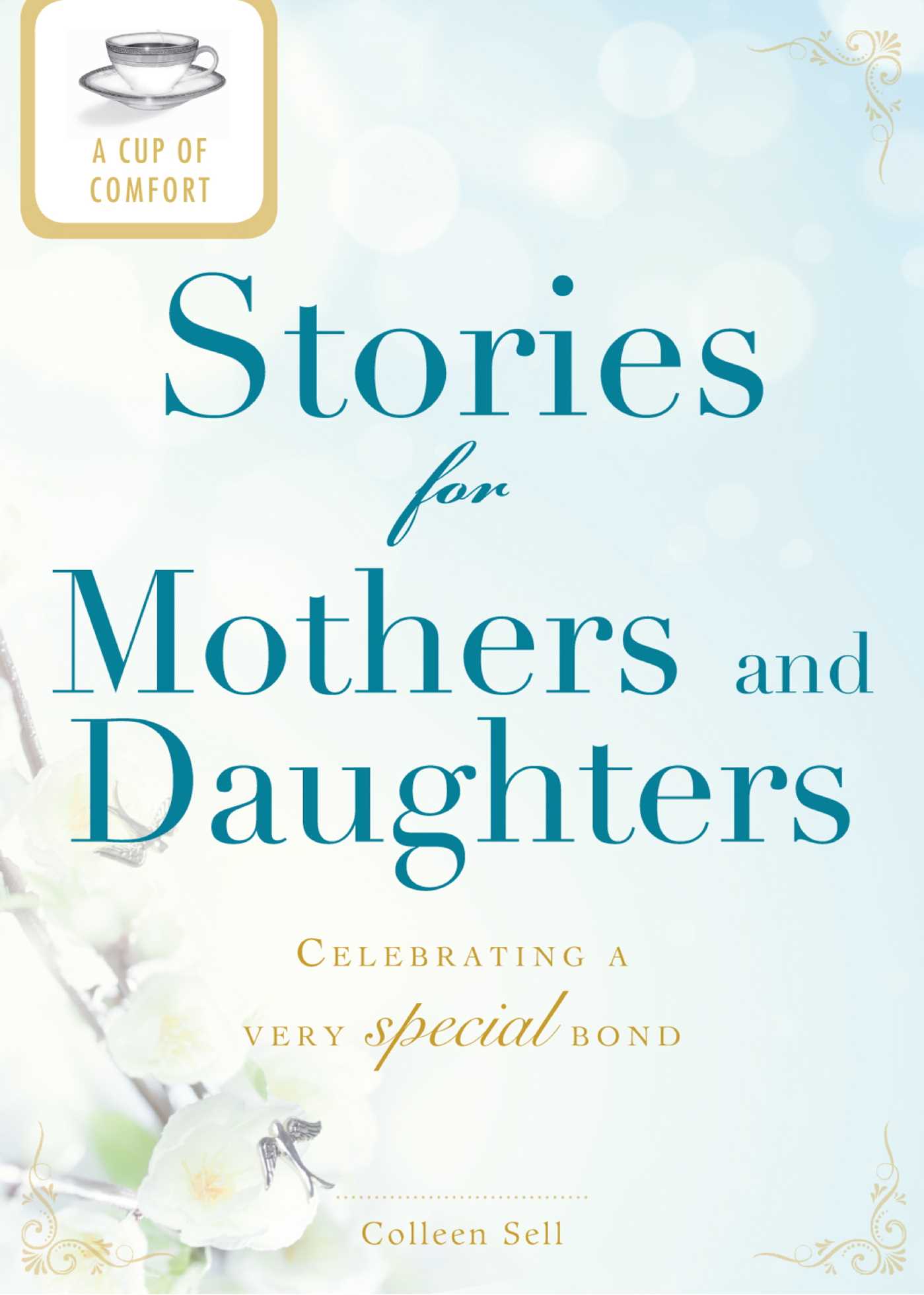 Cup of Comfort Stories for Mothers and Daughters: Celebrating a very special bond