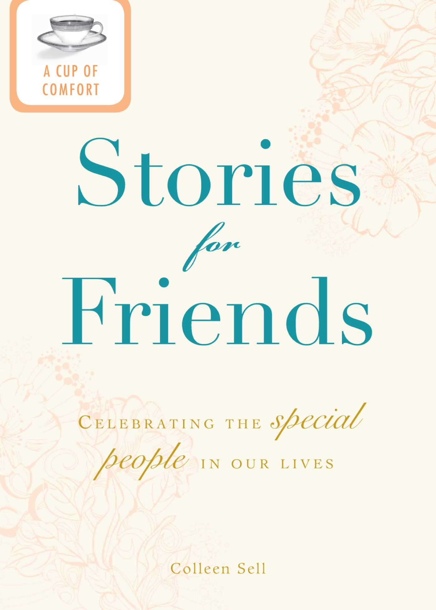 Cup of Comfort Stories for Friends: Celebrating the special people in our lives