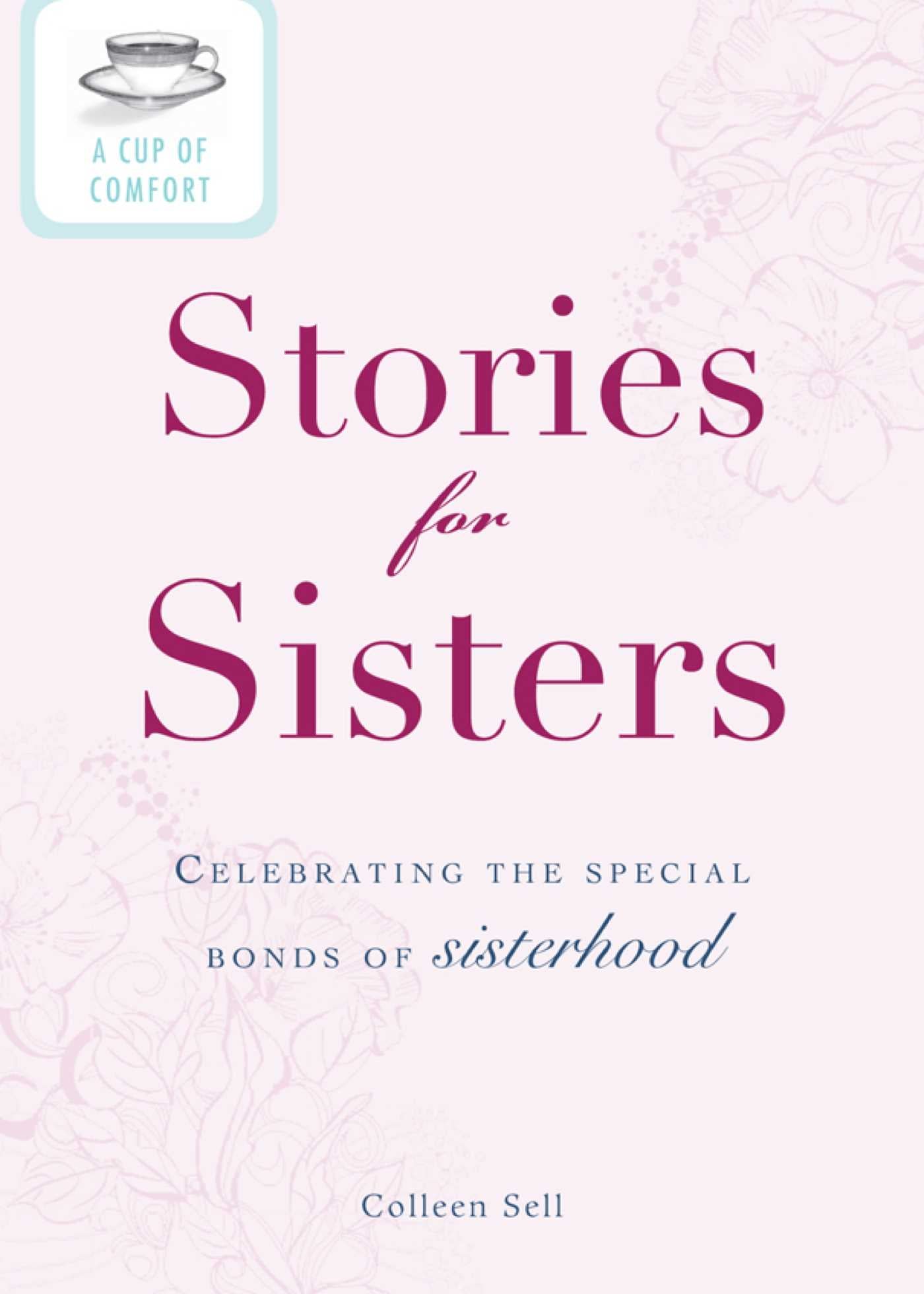 Cup of Comfort Stories for Sisters: Celebrating the special bonds of sisterhood