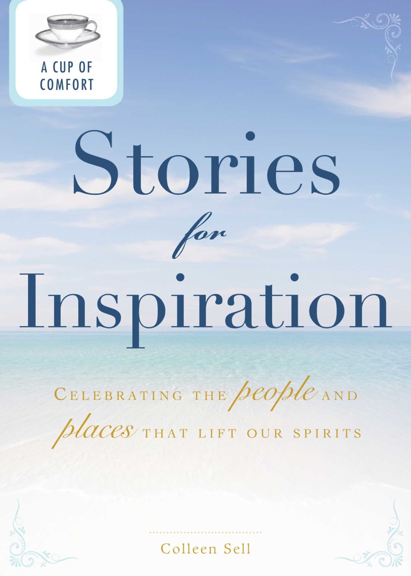 Cup of Comfort Stories for Inspiration: Celebrating the people and places that lift our spirits