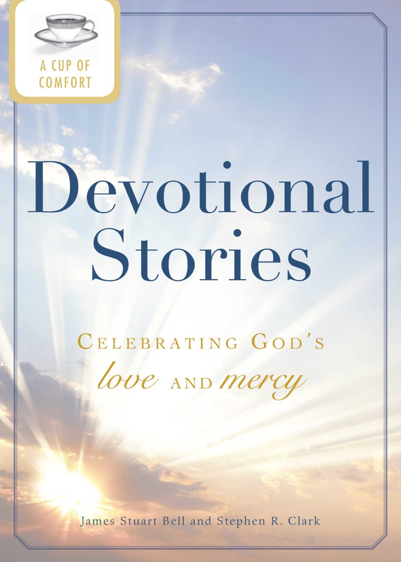 Cup of Comfort Devotional Stories: Celebrating God's love and mercy