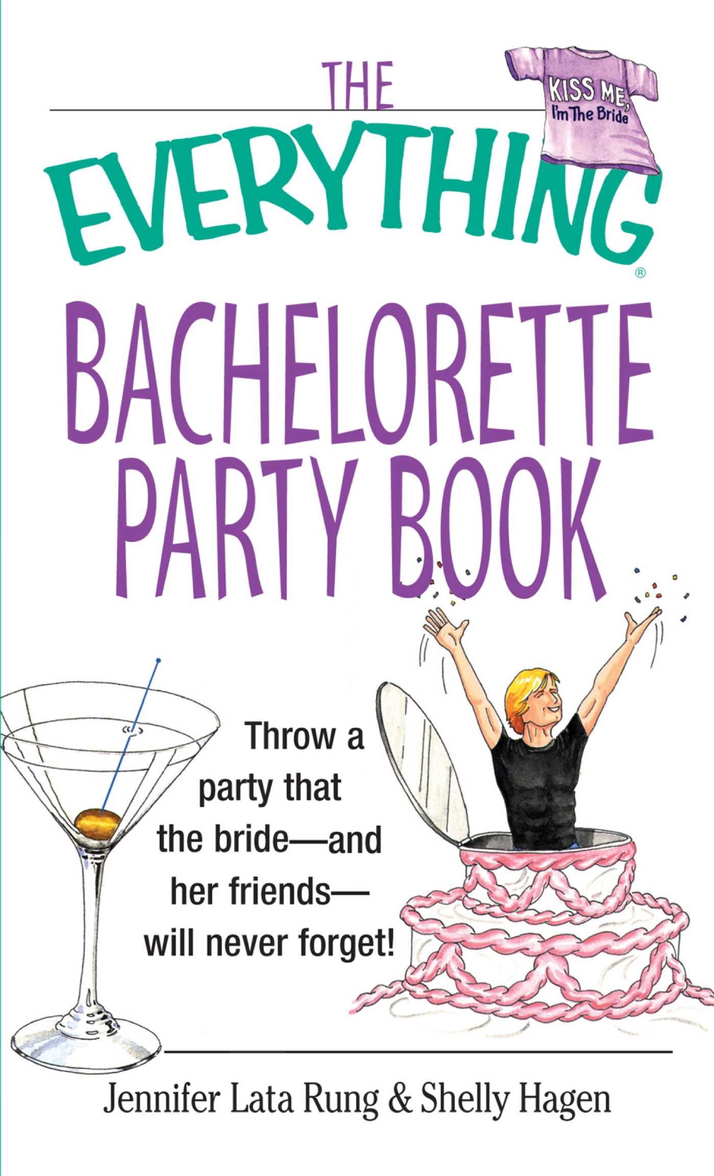 Everything Bachelorette Party Book: Throw a Party That the Bride and Her Friends Will Never Forget