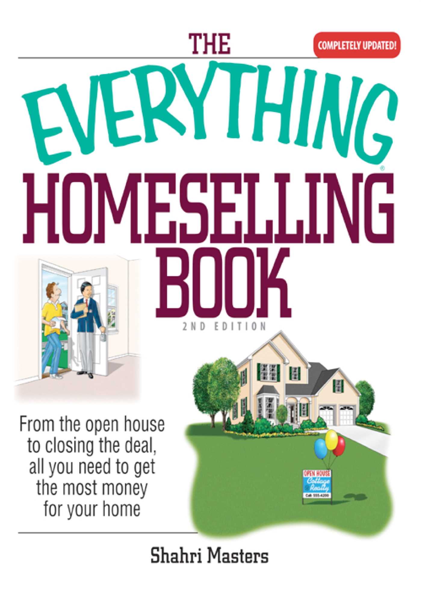 Everything Homeselling Book: From the Open House to Closing the Deal, All You Need to Get the Most Money for Your Home!