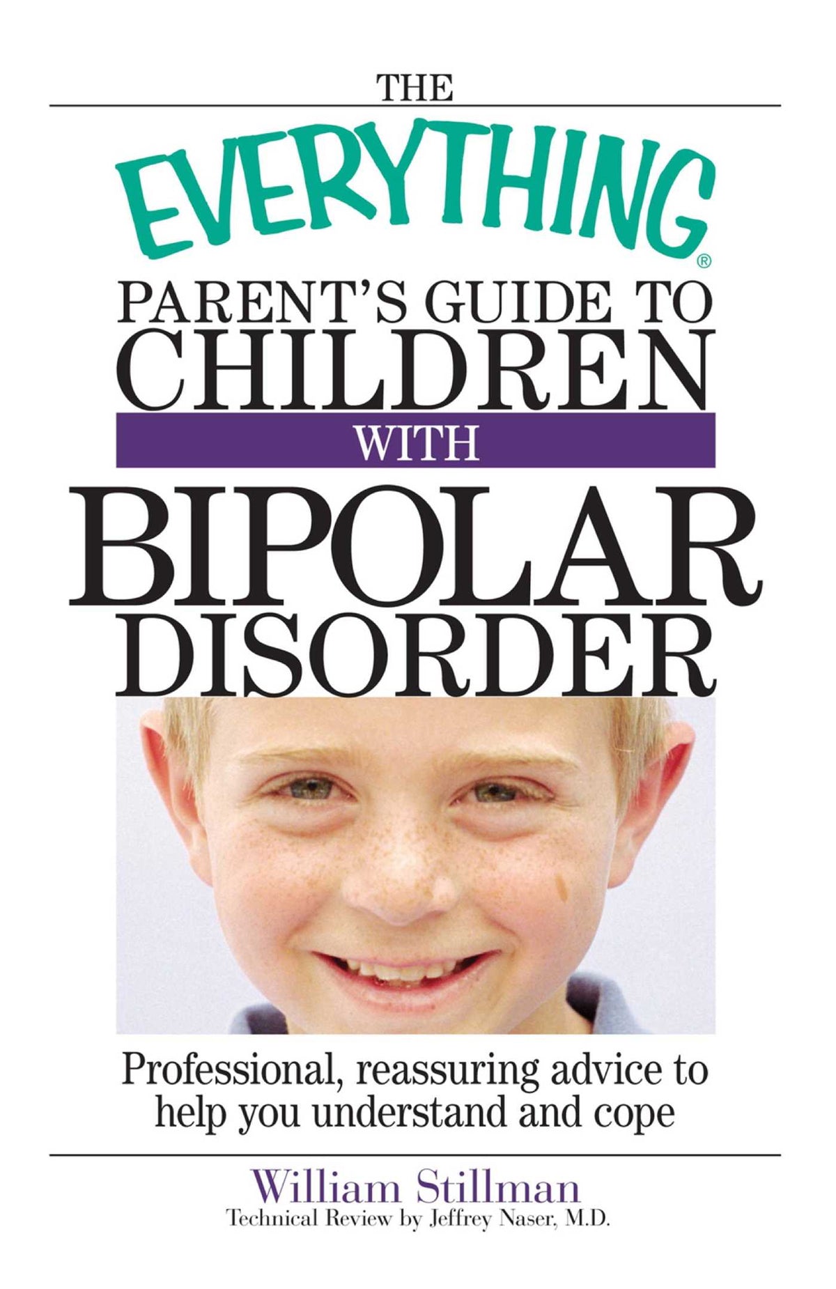 Everything Parent's Guide To Children With Bipolar Disorder: Professional, Reassuring Advice to Help You Understand And Cope