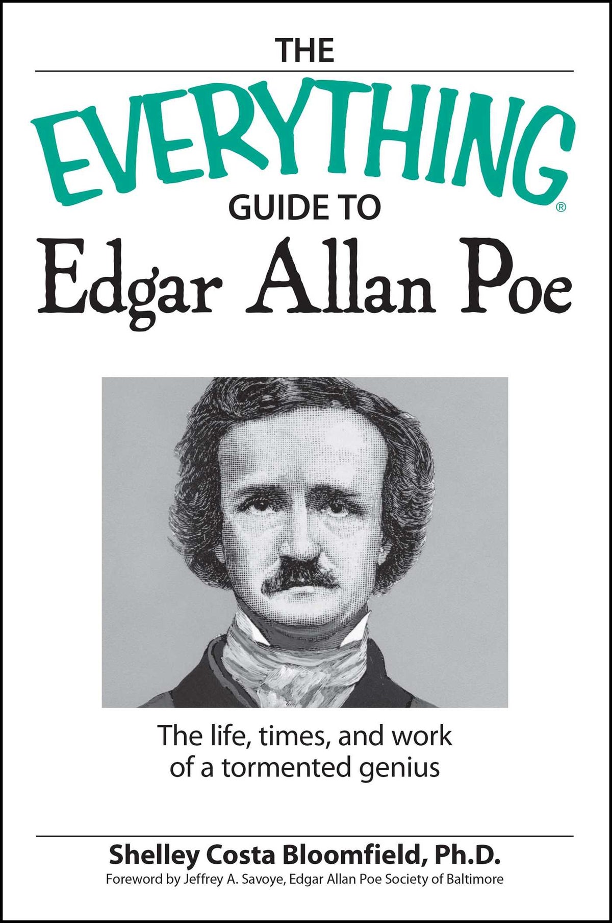 Everything Guide to Edgar Allan Poe Book: The life, times, and work of a tormented genius