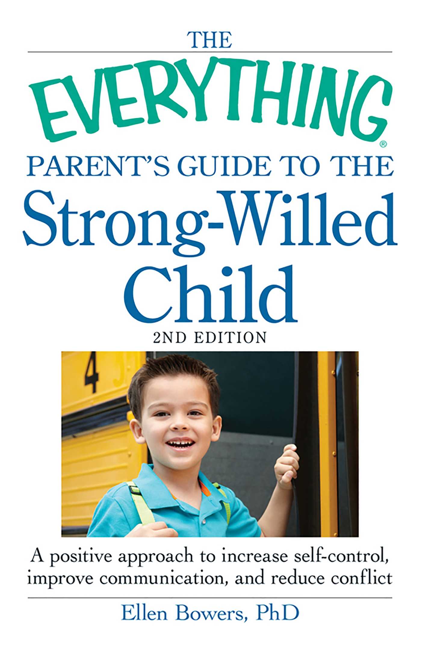 Everything Parent's Guide to the Strong-Willed Child: A positive approach to increase self-control, improve communication, and reduce conflict