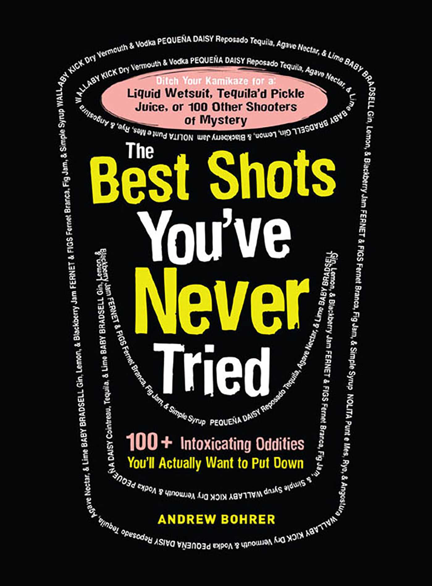 Best Shots You've Never Tried: 100+ Intoxicating Oddities You'll Actually Want to Put Down
