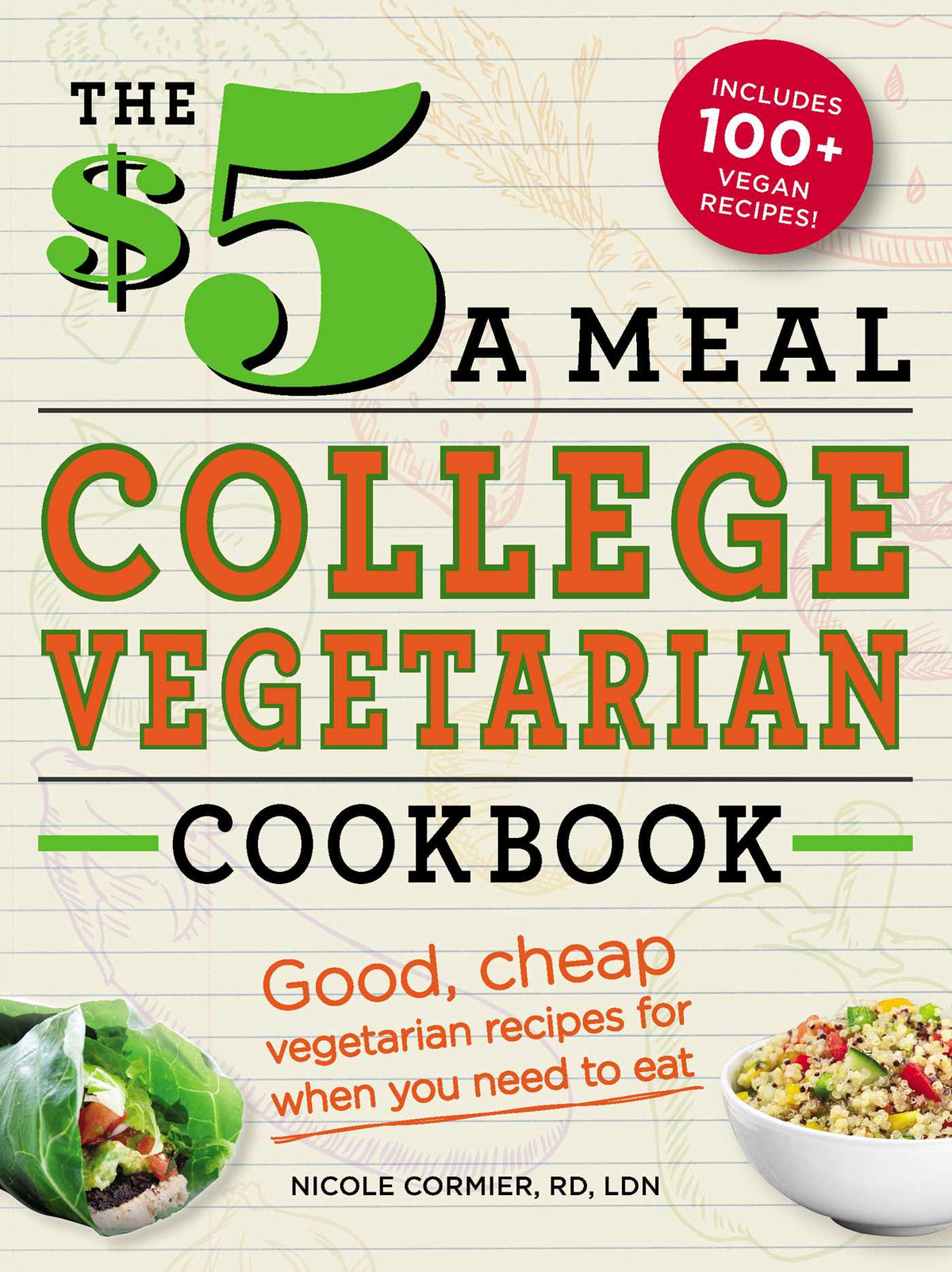 $5 a Meal College Vegetarian Cookbook: Good, Cheap Vegetarian Recipes for When You Need to Eat