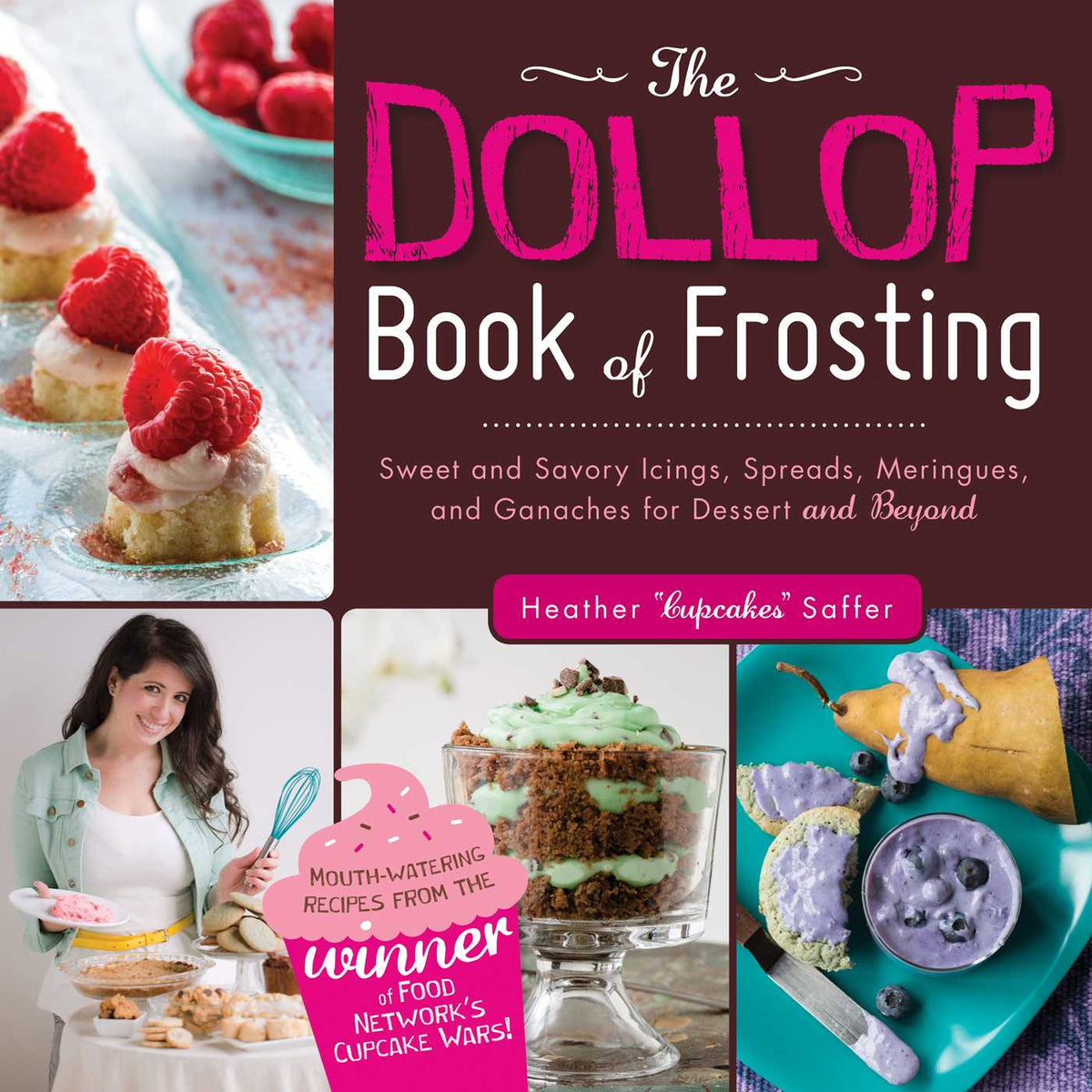 Dollop Book of Frosting: Sweet and Savory Icings, Spreads, Meringues, and Ganaches for Dessert and Beyond