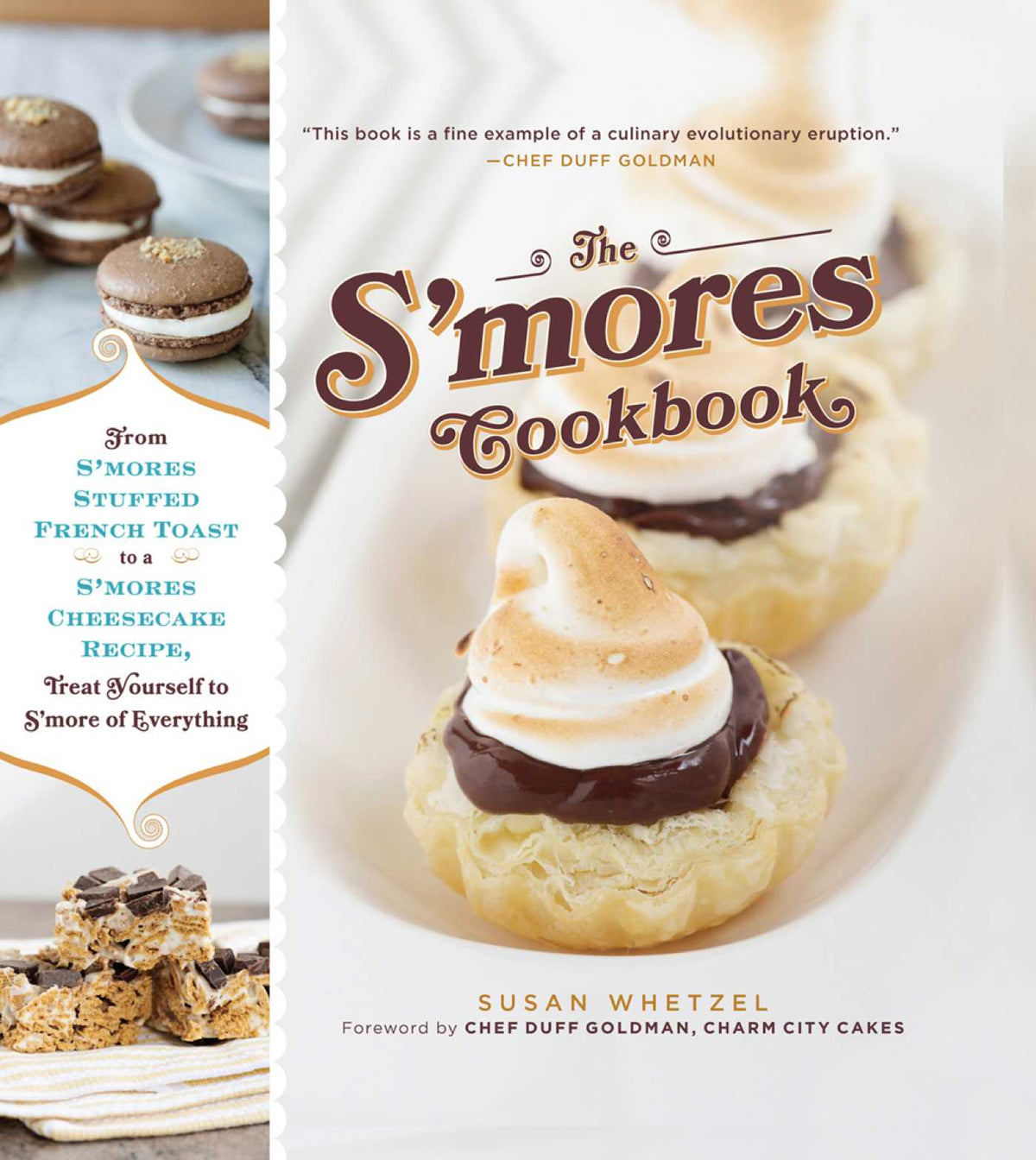S'mores Cookbook: From S'mores Stuffed French Toast to a S'mores Cheesecake Recipe, Treat Yourself to S'more of Everything