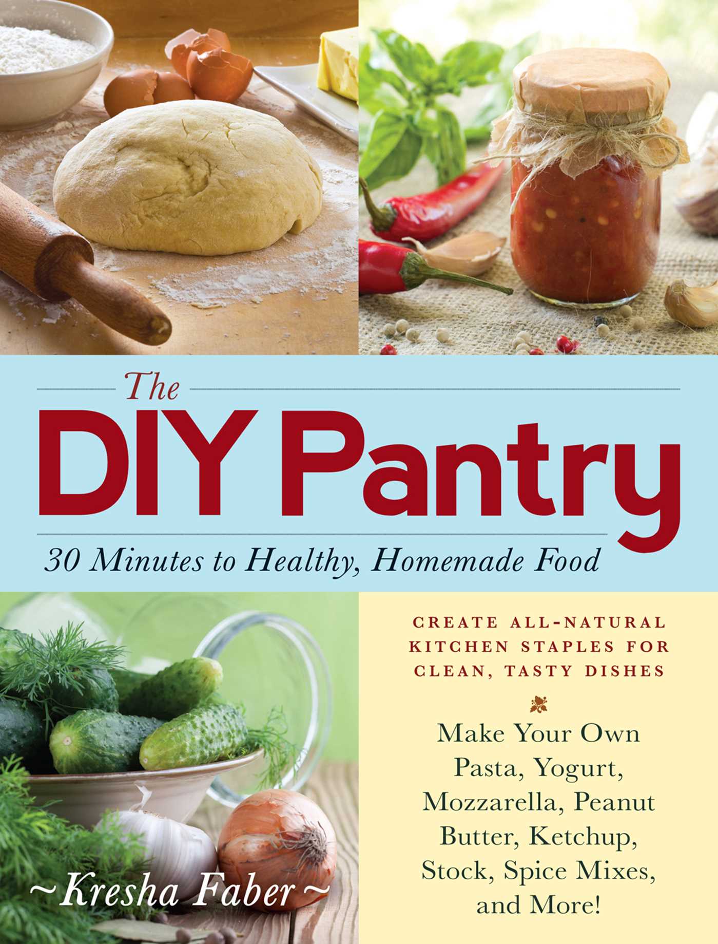 DIY Pantry: 30 Minutes to Healthy, Homemade Food