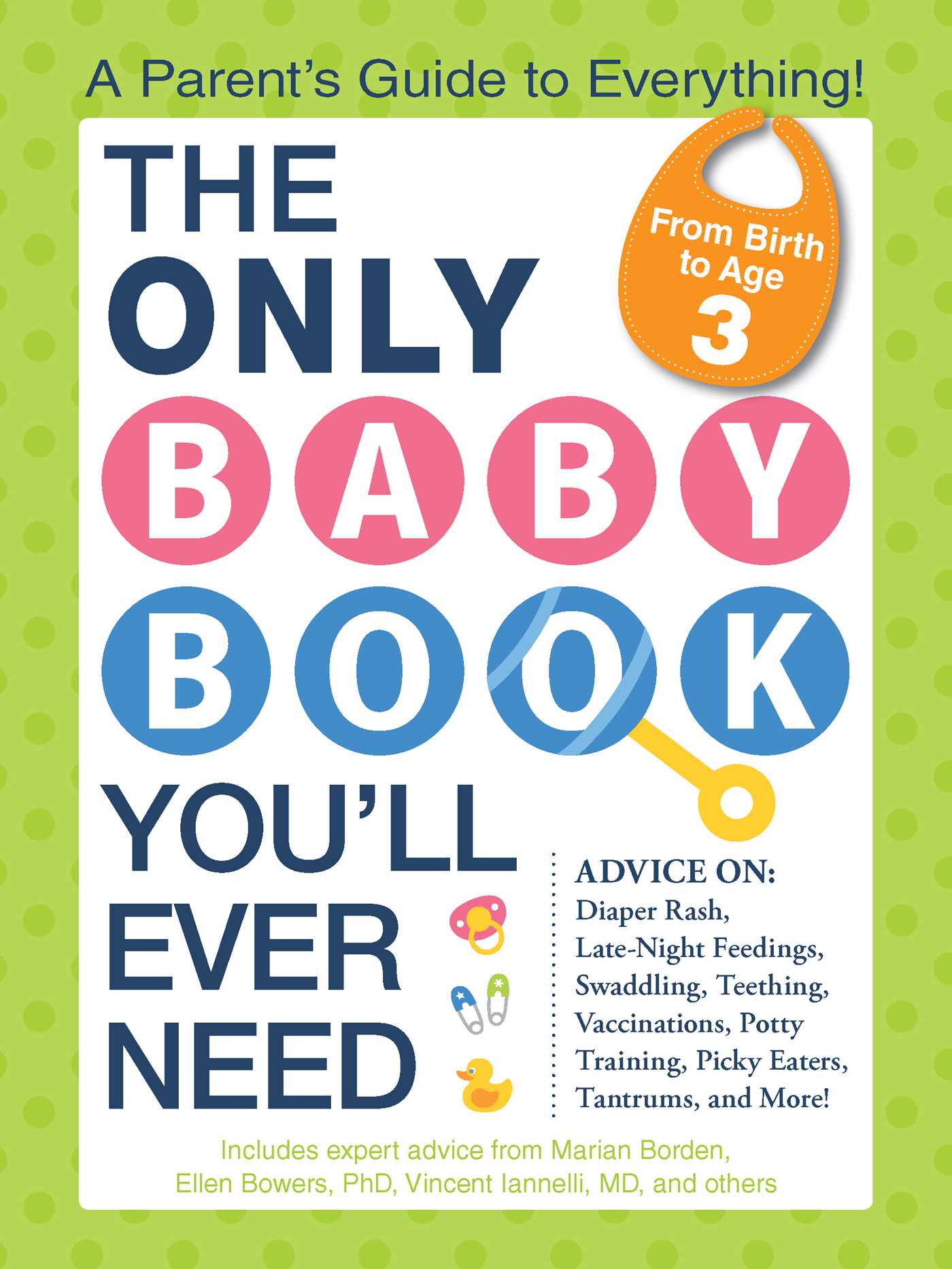 Only Baby Book You'll Ever Need: A Parent's Guide to Everything!