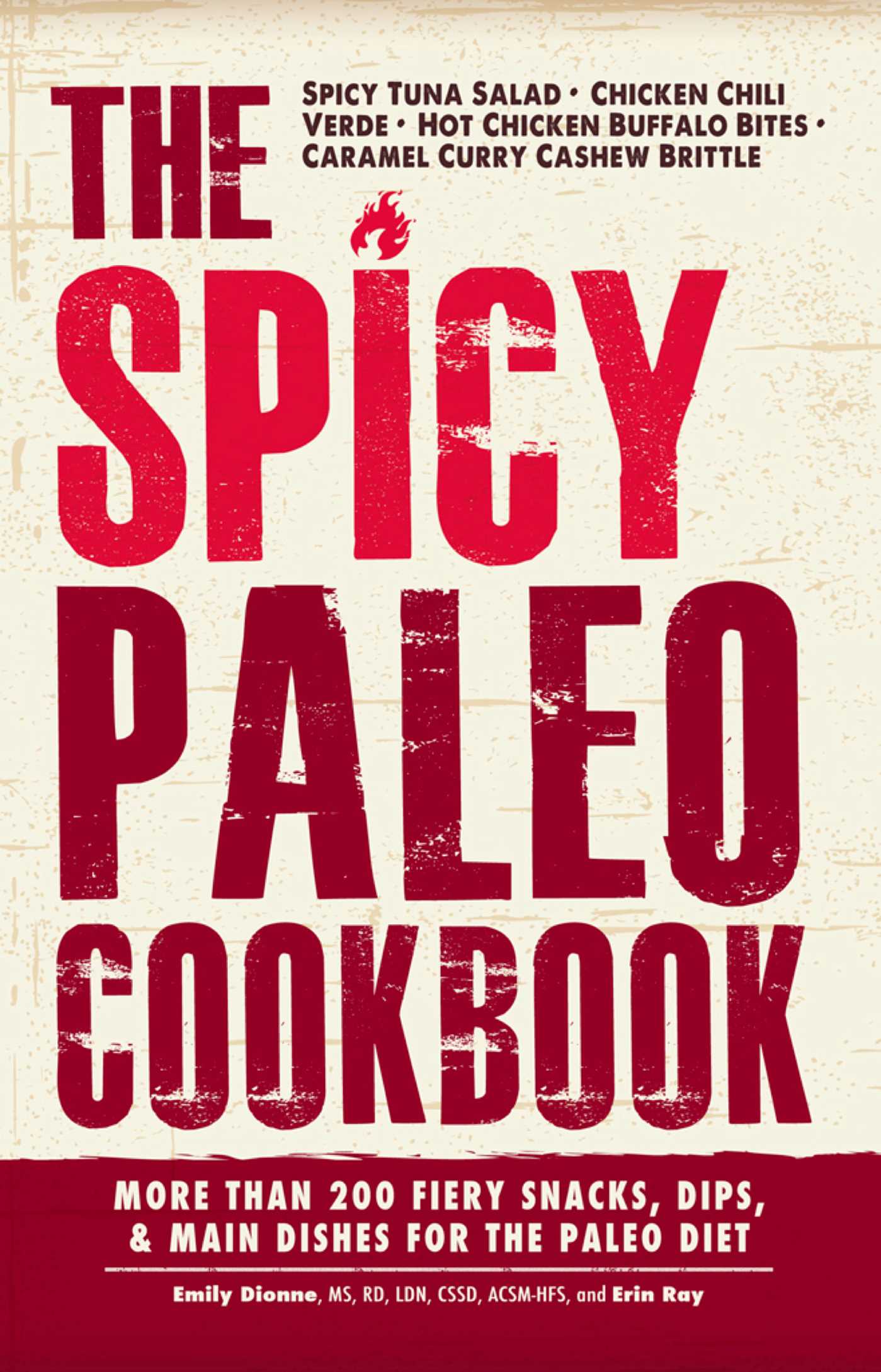 Spicy Paleo Cookbook: More Than 200 Fiery Snacks, Dips, and Main Dishes for the Paleo Diet