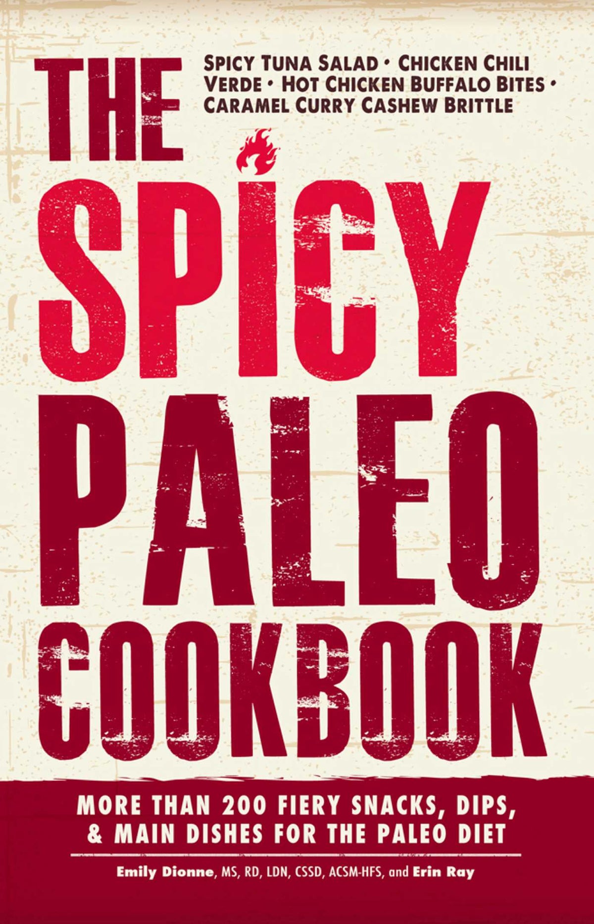 Spicy Paleo Cookbook: More Than 200 Fiery Snacks, Dips, and Main Dishes for the Paleo Diet