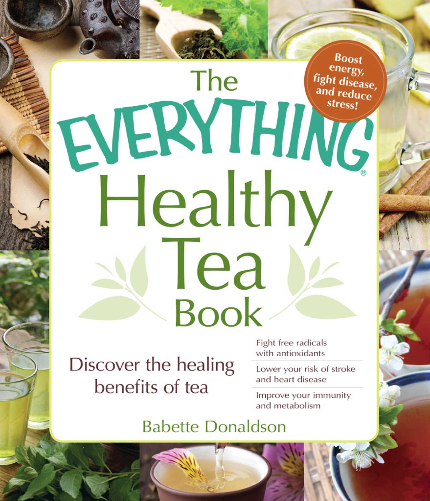 Everything Healthy Tea Book: Discover the Healing Benefits of Tea