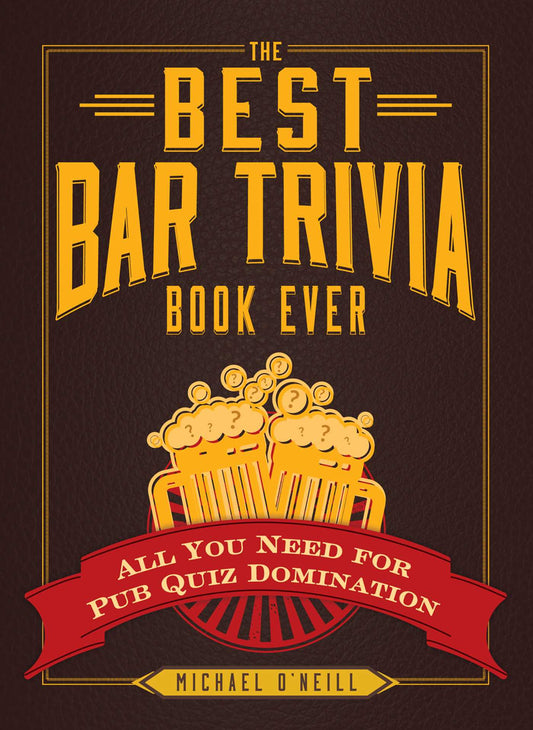 Best Bar Trivia Book Ever: All You Need for Pub Quiz Domination