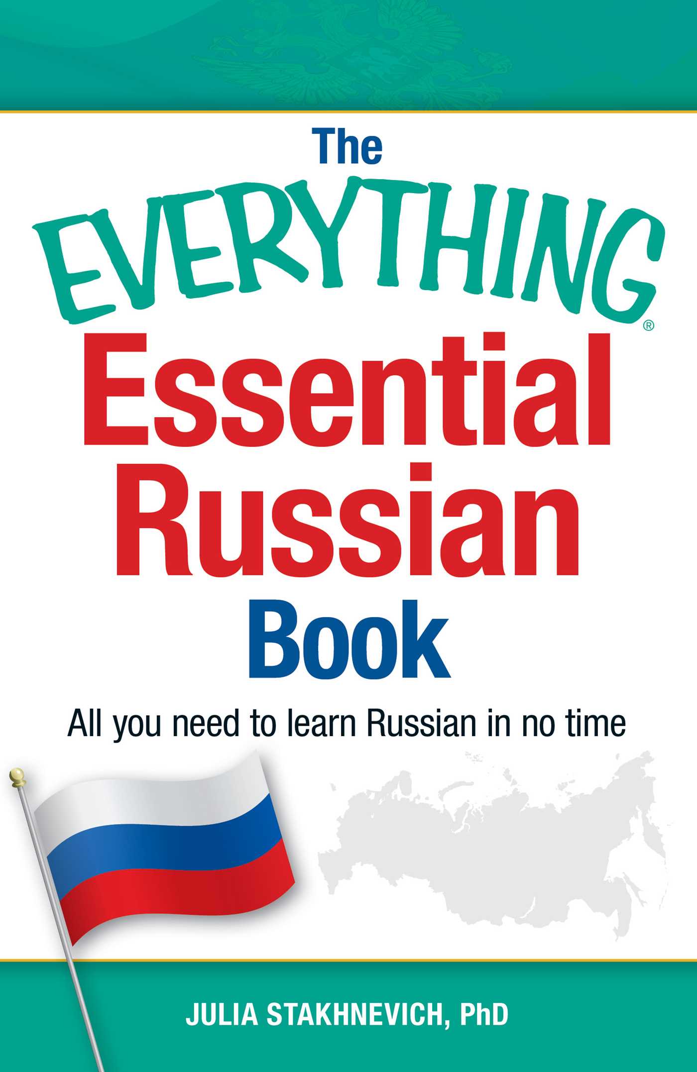 Everything Essential Russian Book: All You Need to Learn Russian in No Time