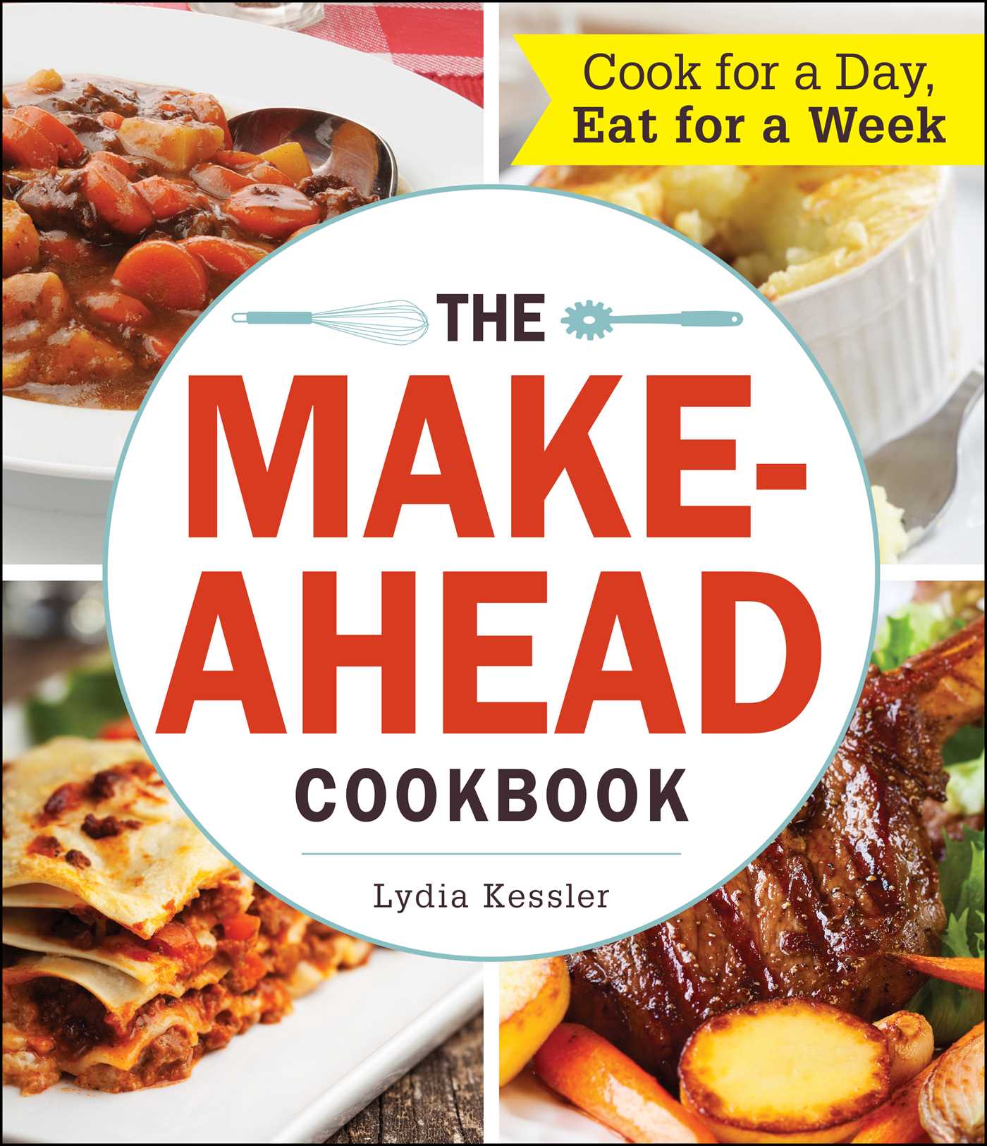 Make-Ahead Cookbook: Cook For a Day, Eat For a Week