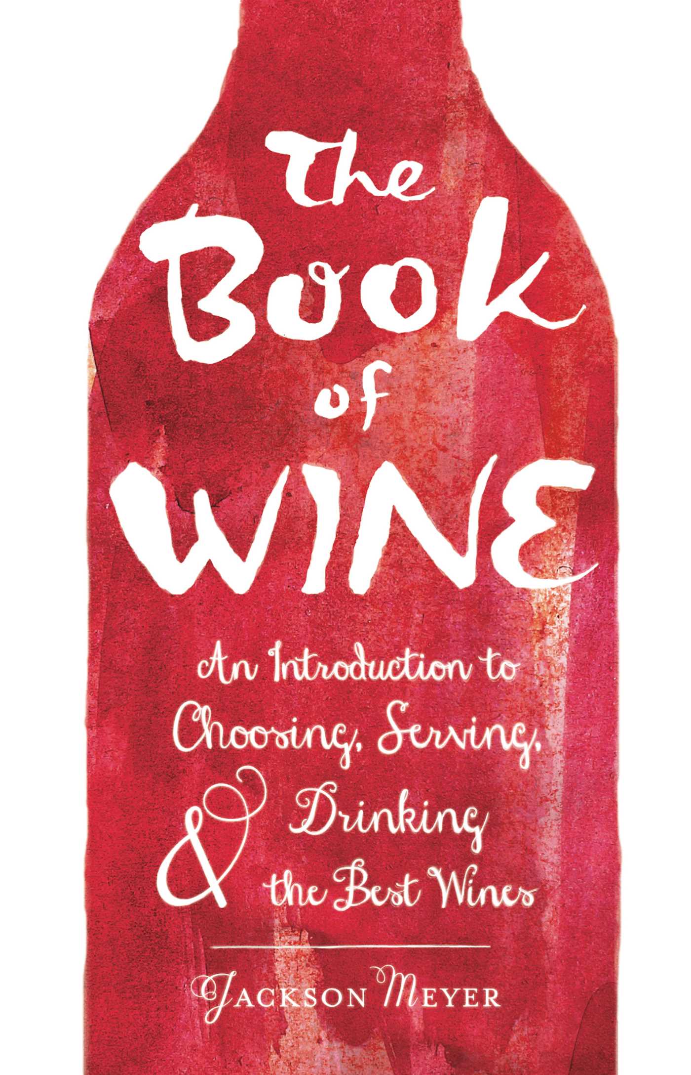 Book of Wine: An Introduction to Choosing, Serving, and Drinking the Best Wines