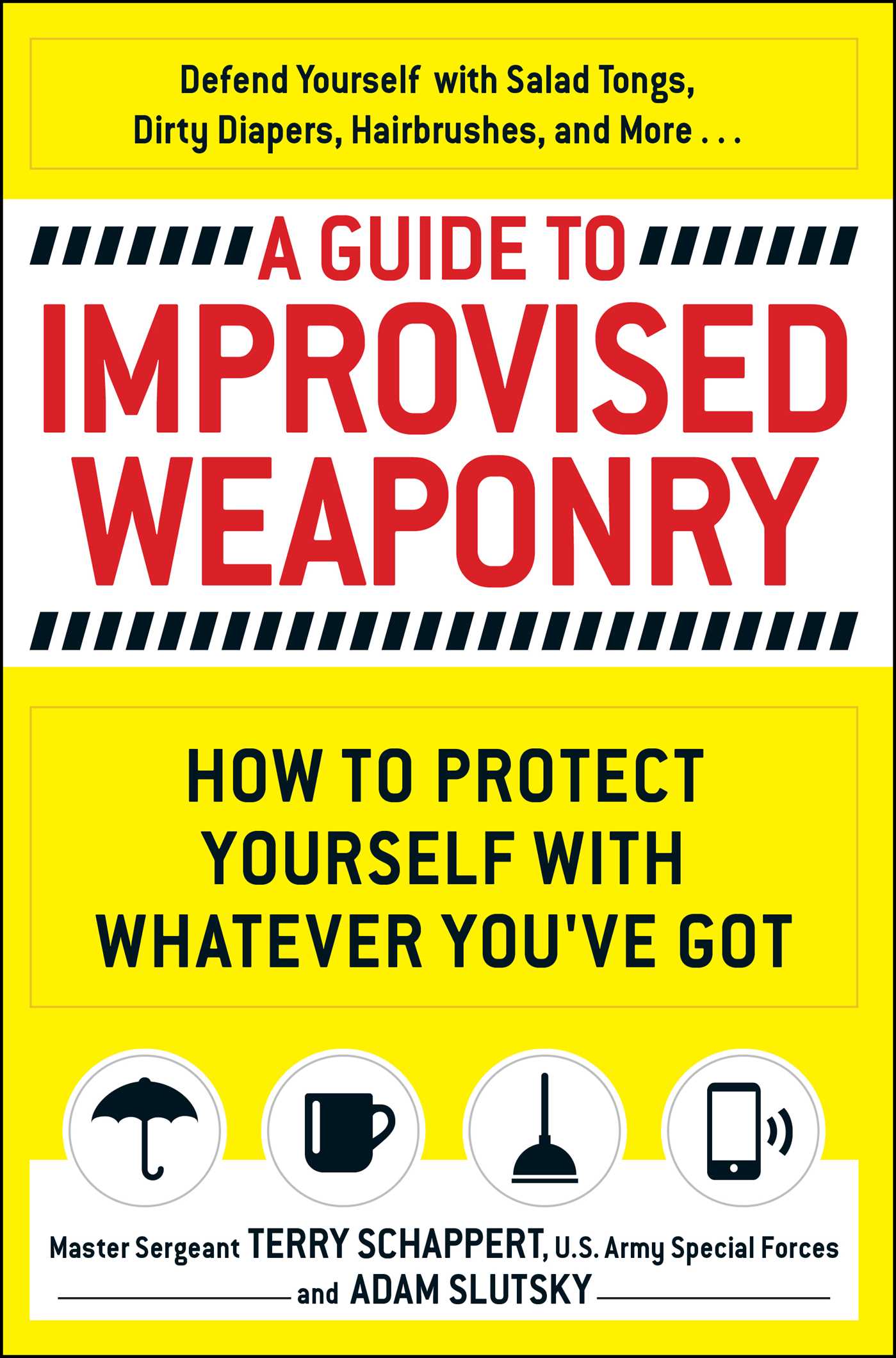 Guide To Improvised Weaponry: How to Protect Yourself with WHATEVER You've Got