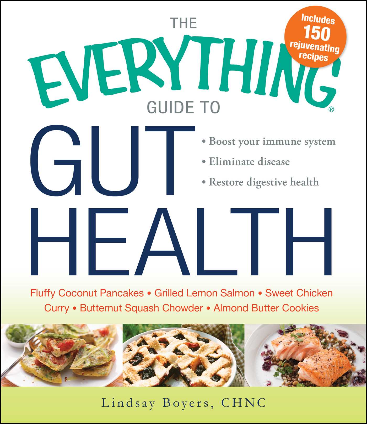 Everything Guide to Gut Health: Boost Your Immune System, Eliminate Disease, and Restore Digestive Health