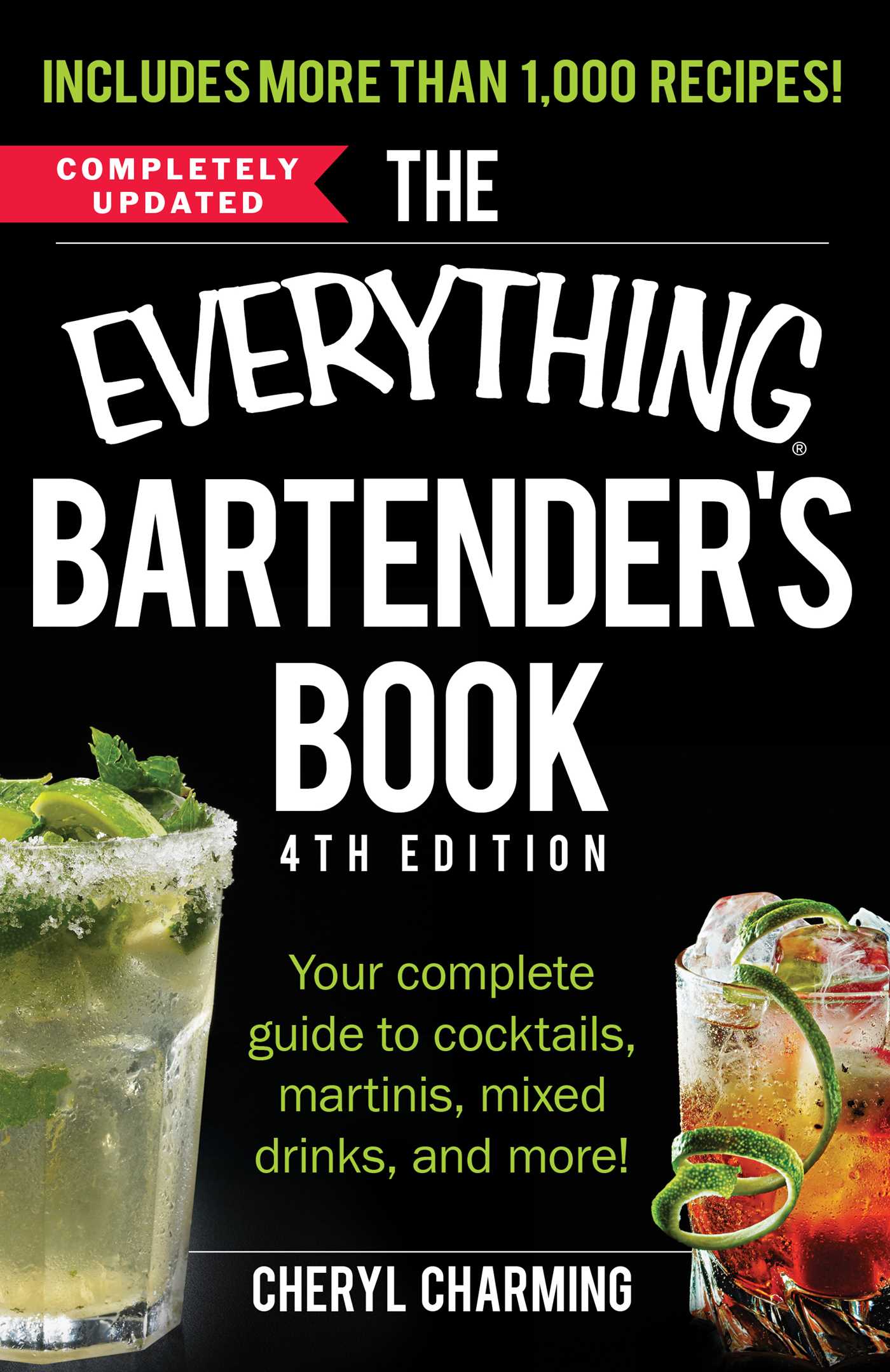 Everything Bartender's Book: Your Complete Guide to Cocktails, Martinis, Mixed Drinks, and More!