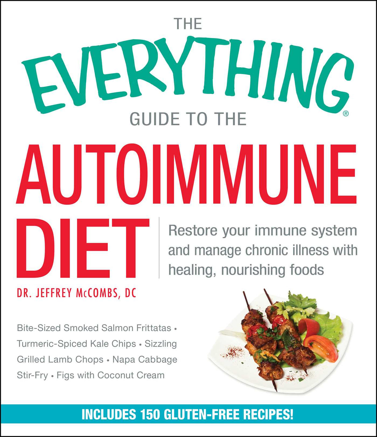 Everything Guide to the Autoimmune Diet: Restore Your Immune System and Manage Chronic Illness with Healing, Nourishing Foods