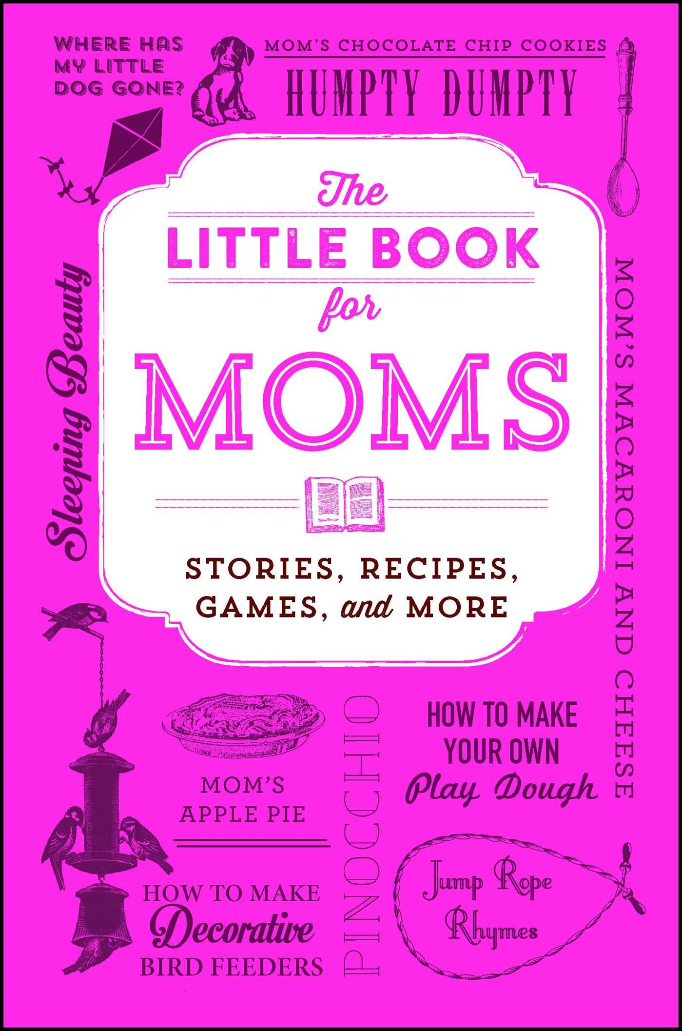 Little Book for Moms: Stories, Recipes, Games, and More