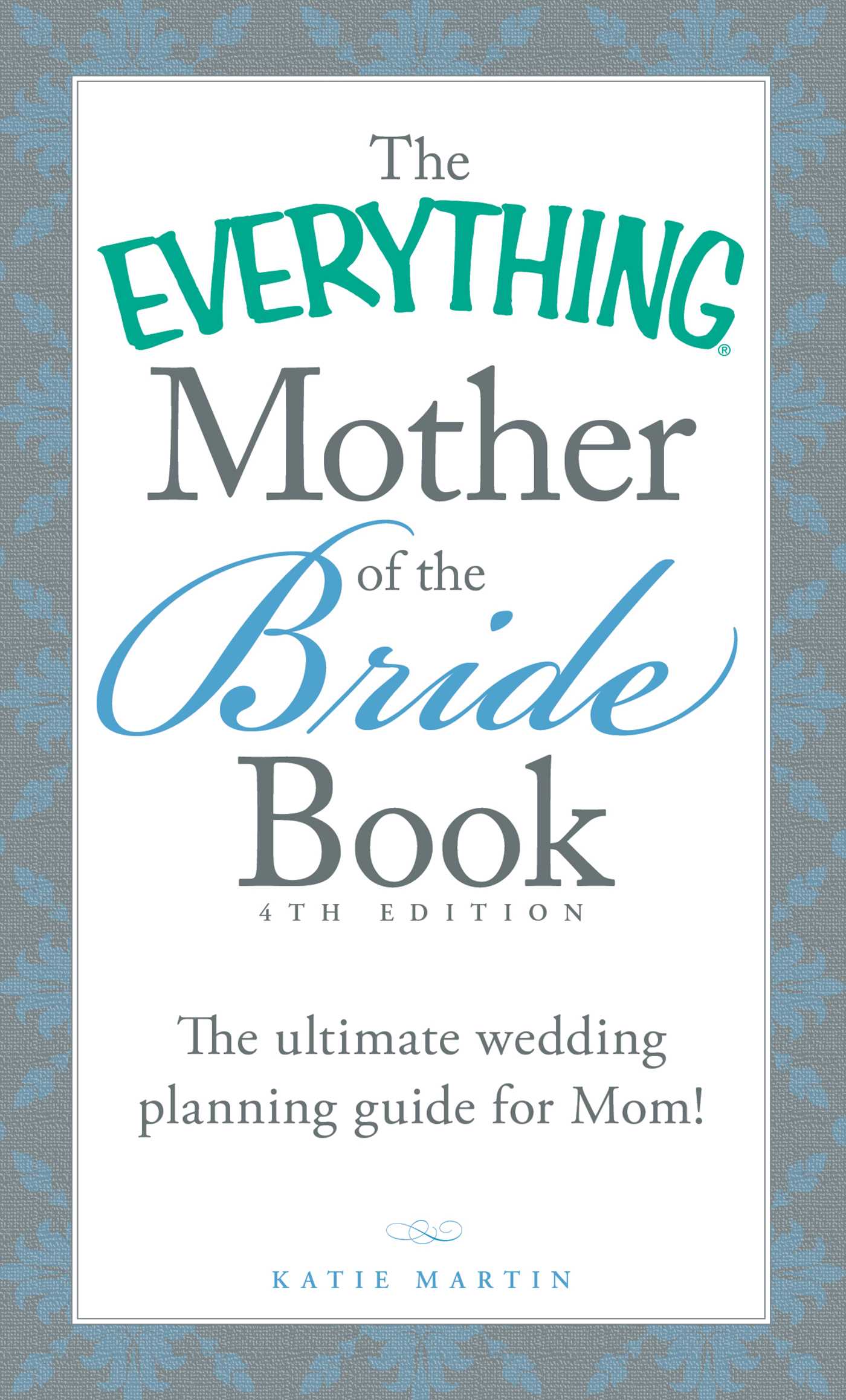 Everything Mother of the Bride Book: The Ultimate Wedding Planning Guide for Mom!
