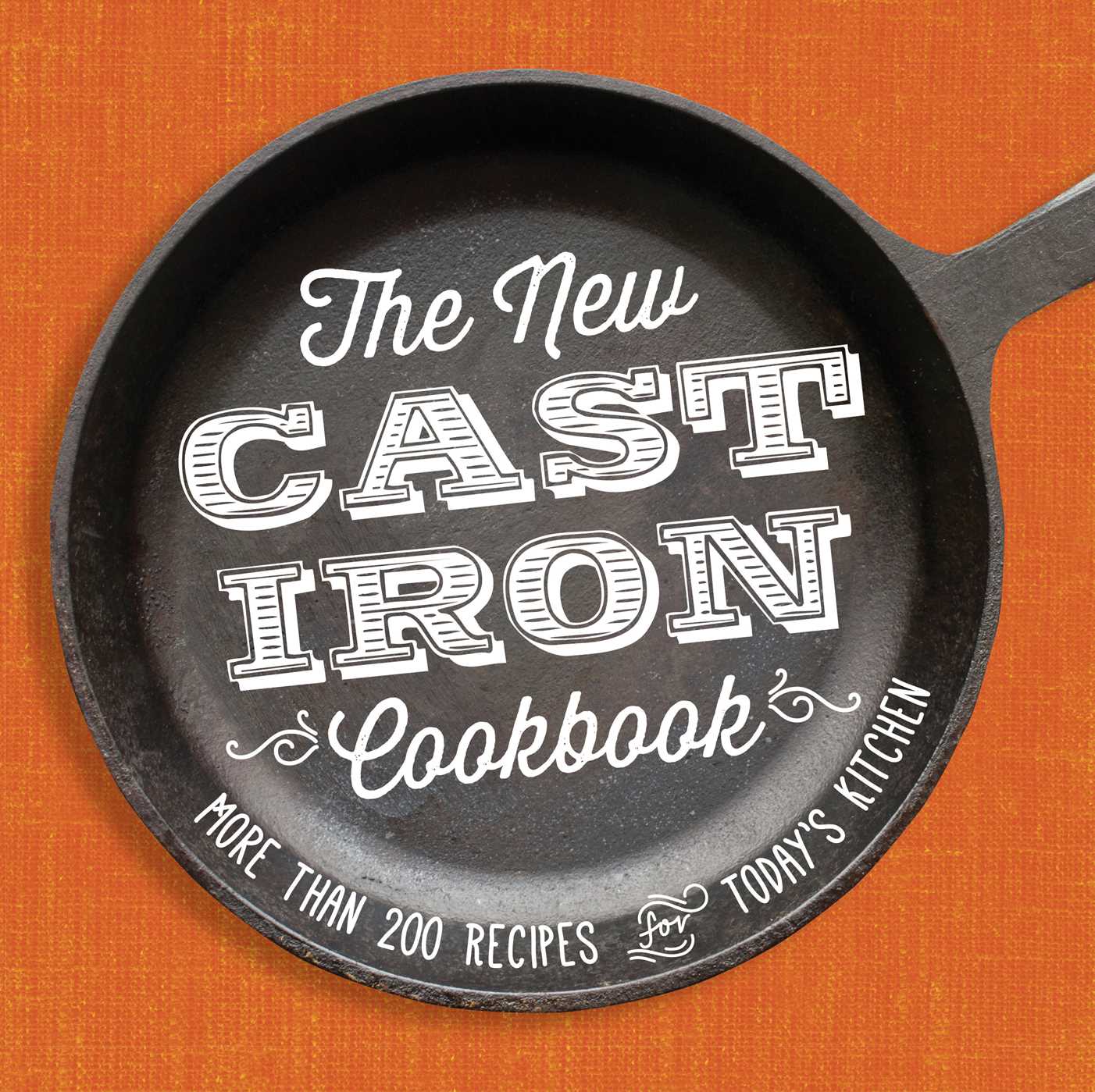 New Cast-Iron Cookbook: More Than 200 Recipes for Today's Kitchen