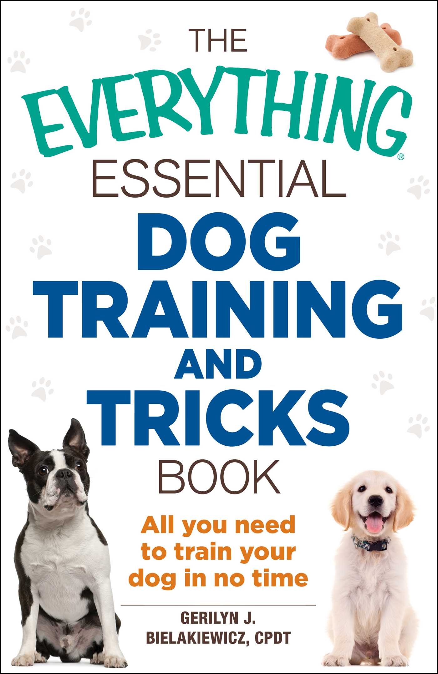 Everything Essential Dog Training and Tricks Book: All You Need to Train Your Dog in No Time